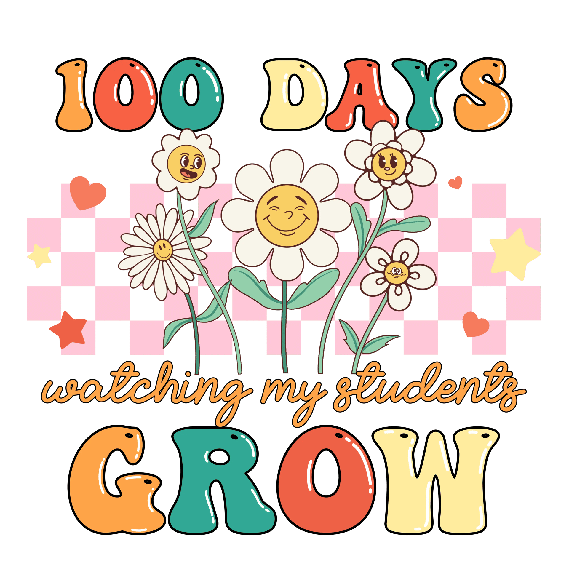 100 Days Watching My Students Grow Design - DTF Ready To Press