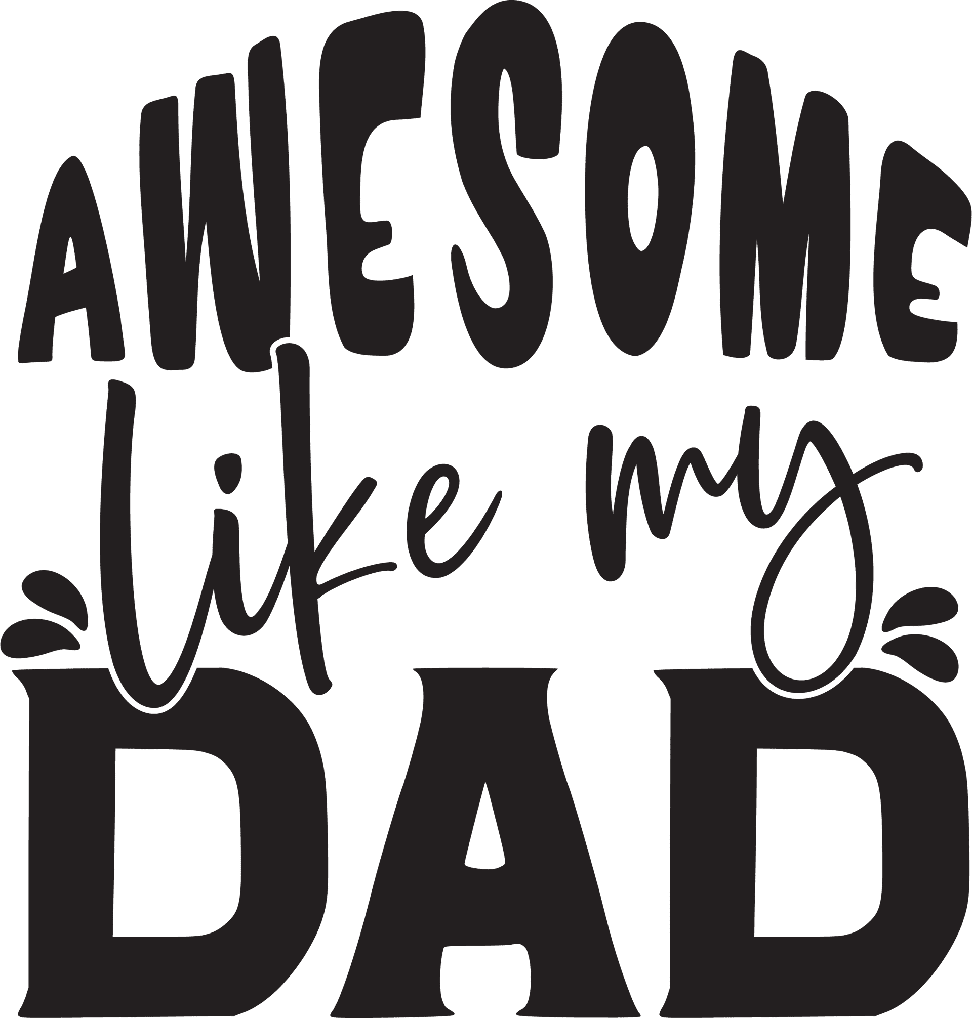 Awesome Like My Dad Design - DTF Ready To Press