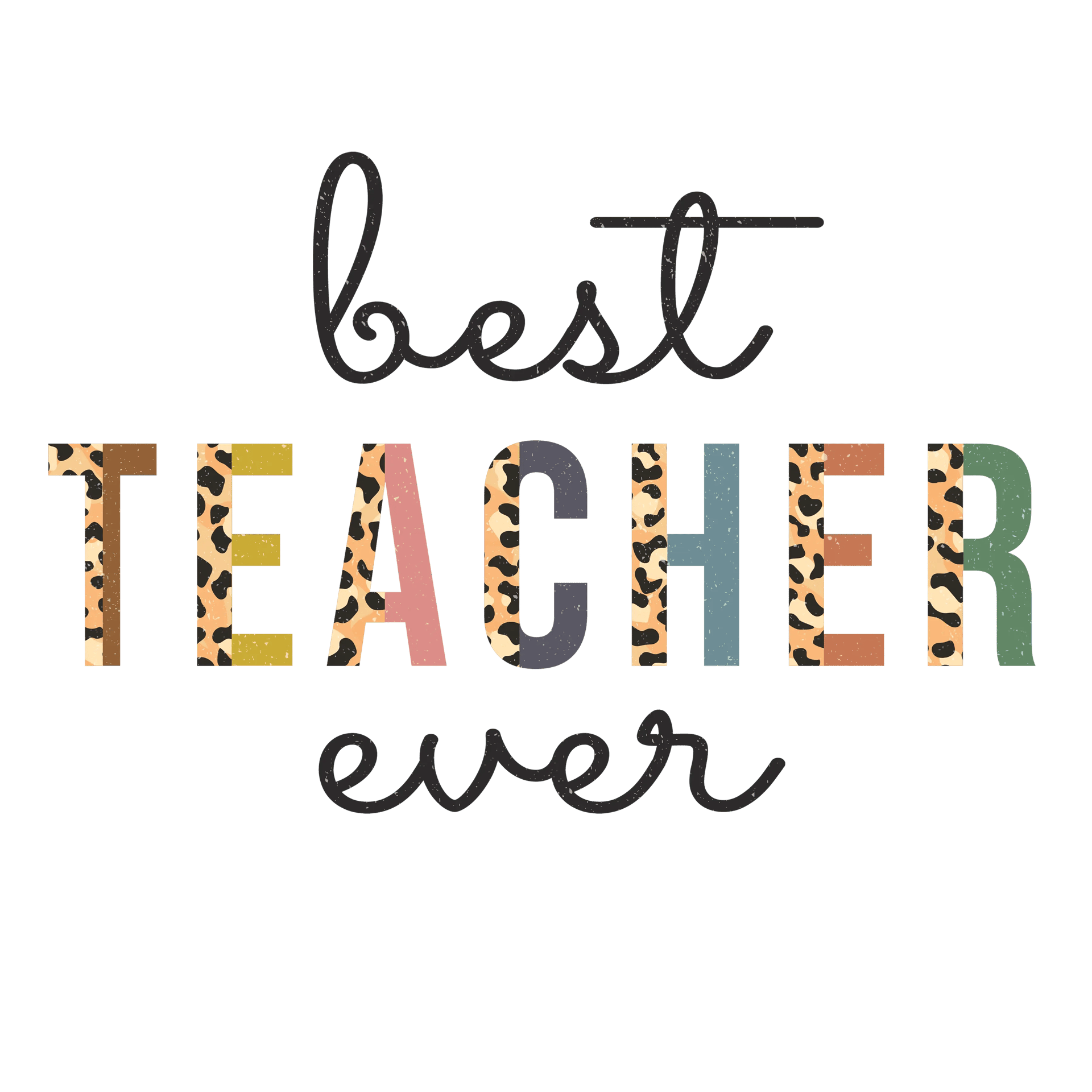 Best Teacher Ever Design - DTF Ready To Press