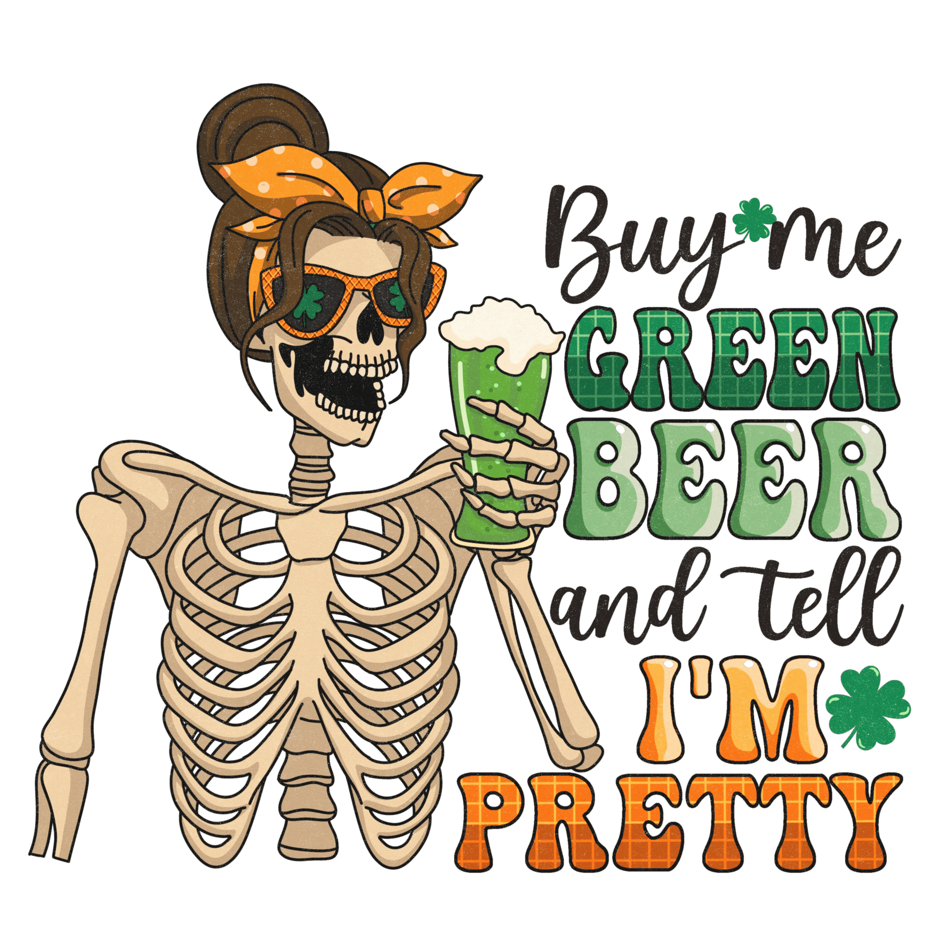 Buy Me Green Beer And Tell I'm Pretty St Patrick Design - DTF Ready To Press