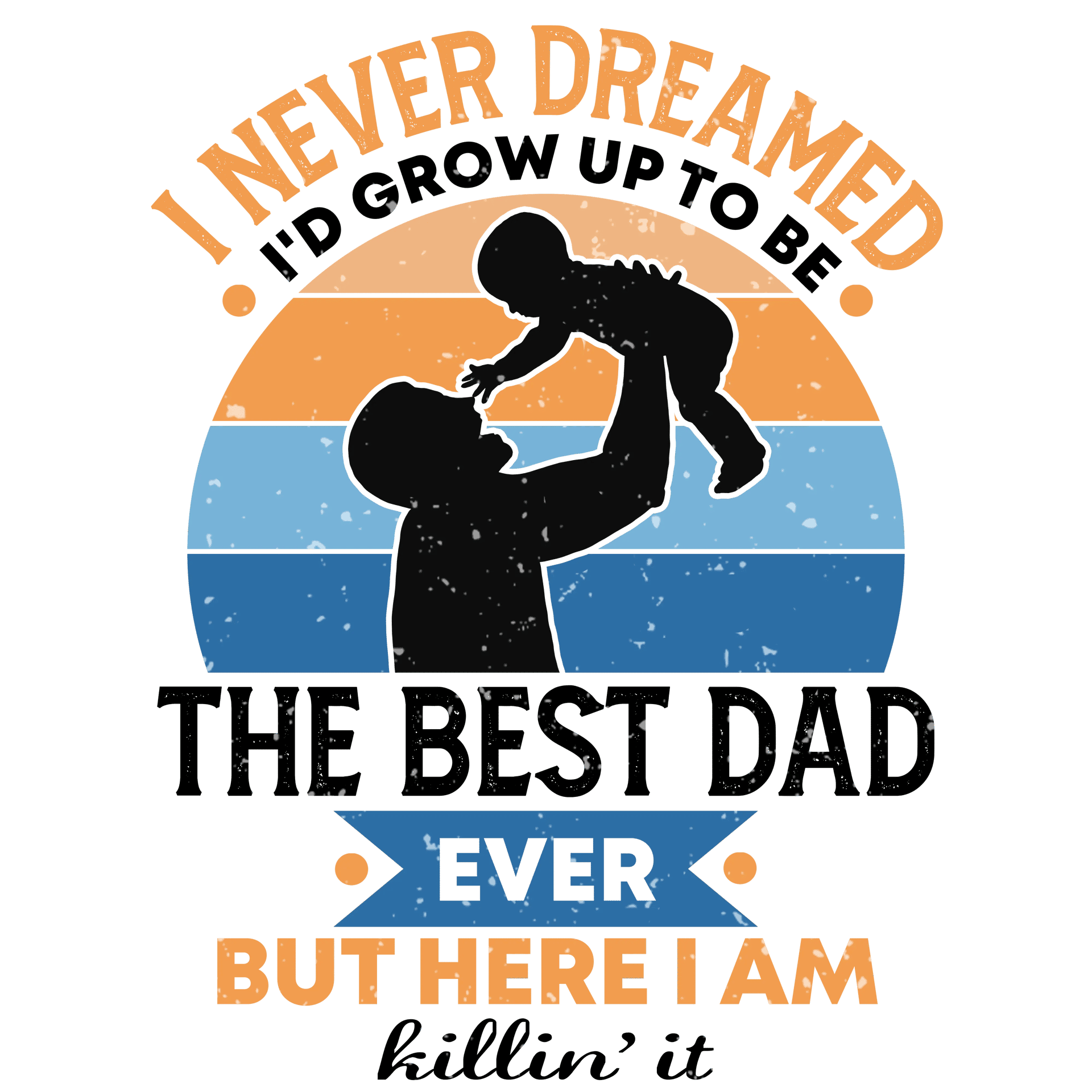 Cool Best Dad Ever Design - DTF Ready To Press