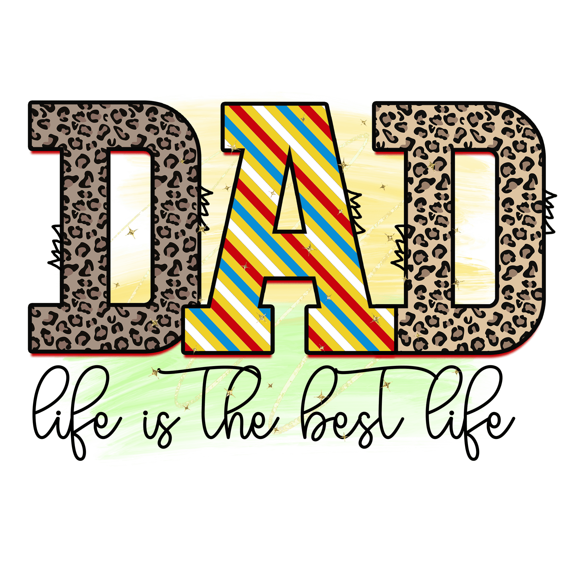 Dad Life Is The Best Life Design - DTF Ready To Press