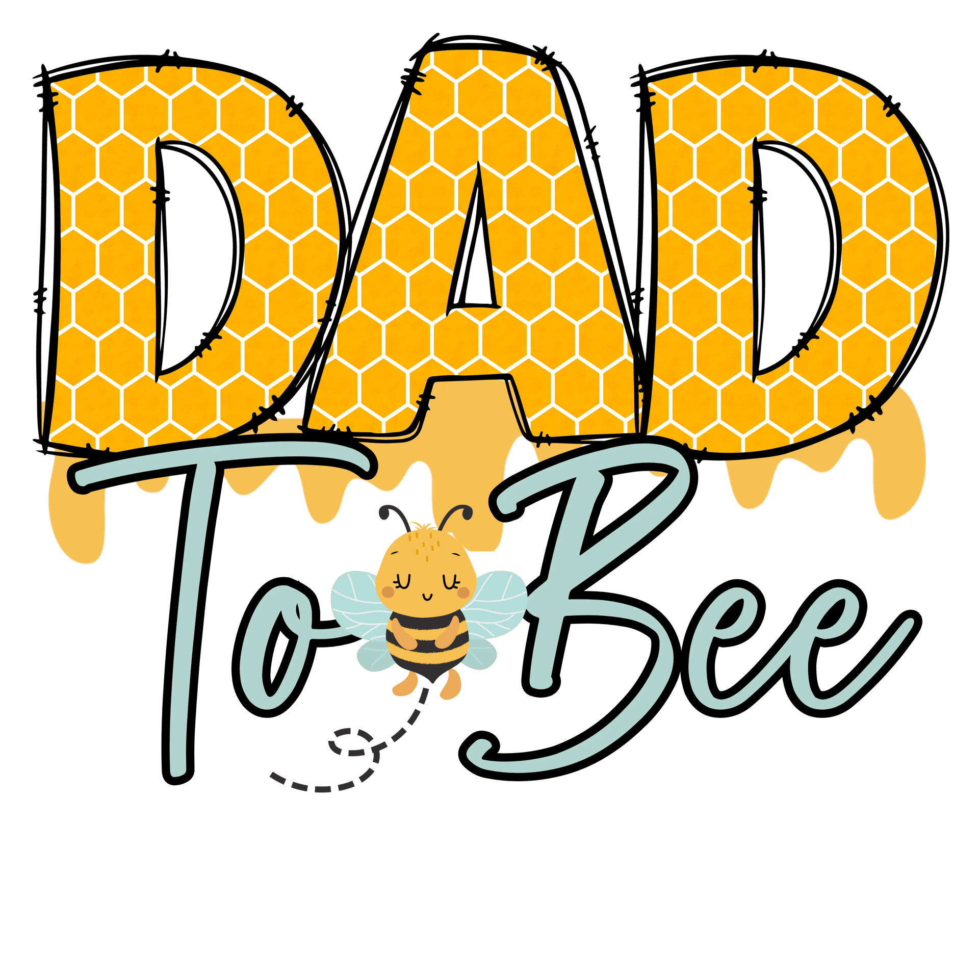 Dad To Bee Design - DTF Ready To Press