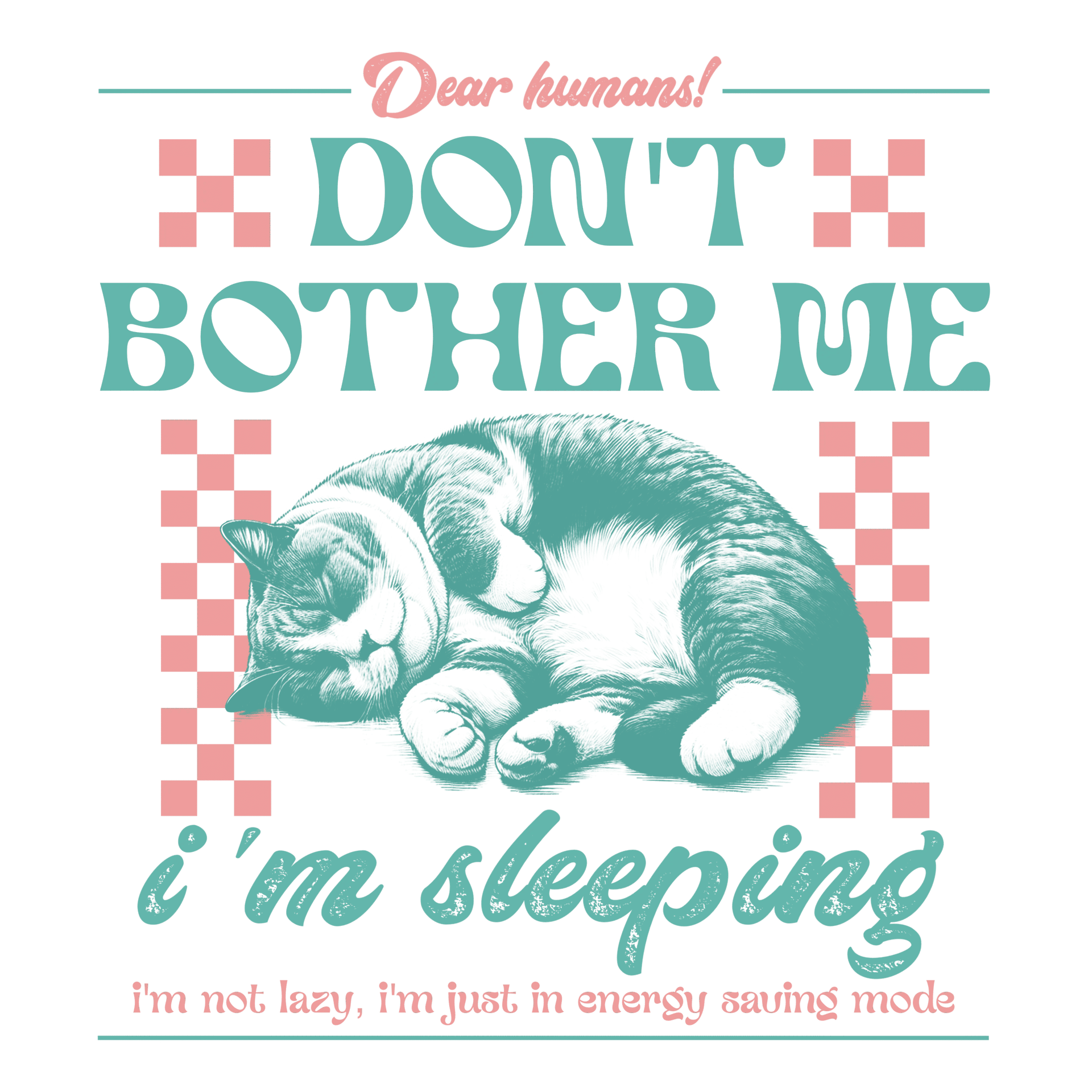 Don't Bother Me Im Sleeping Cat Design - DTF Ready To Press