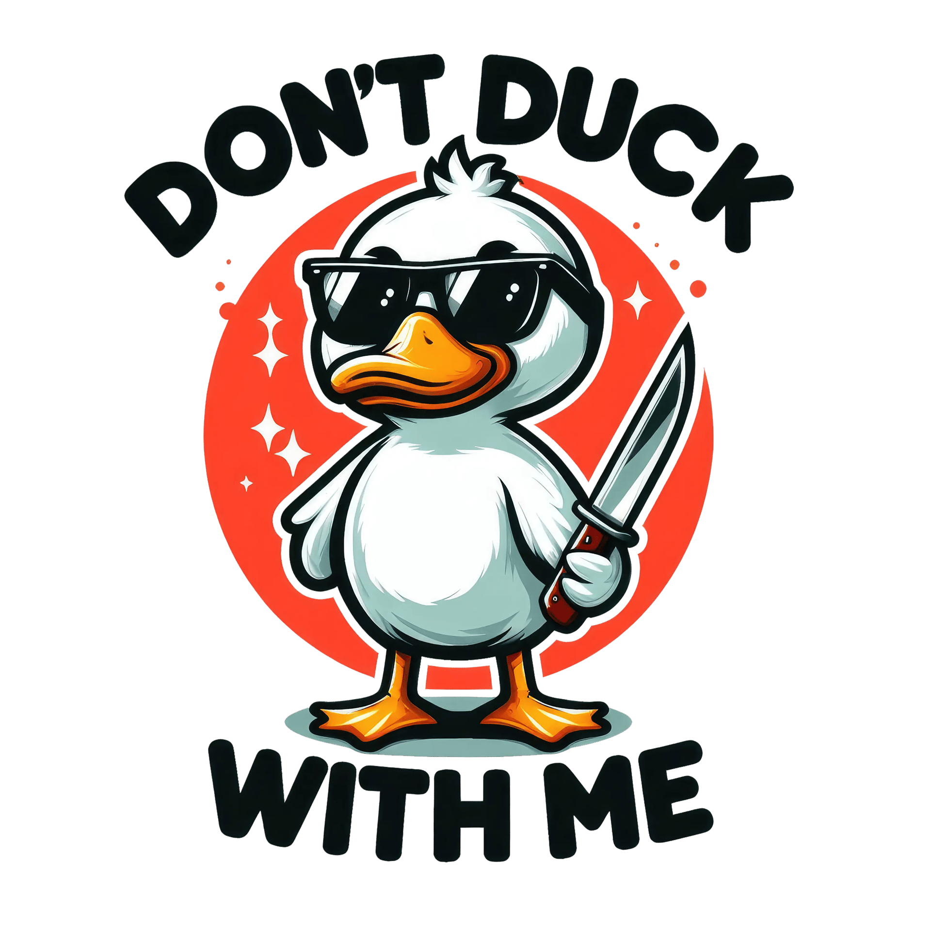 Don't Duck With Me Design - DTF Ready To Press