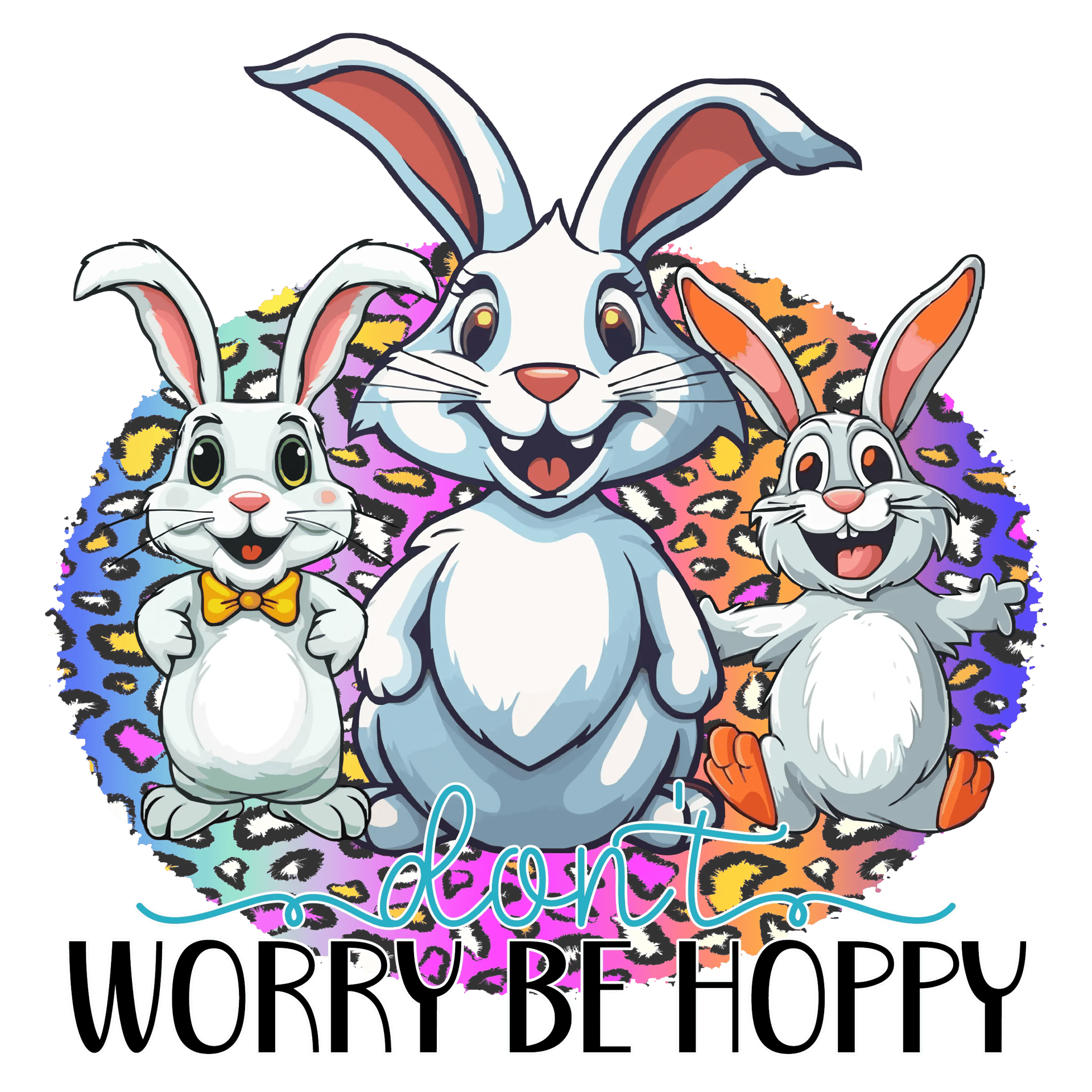 Don't Worry Be Hoppy Easter Design - DTF Ready To Press