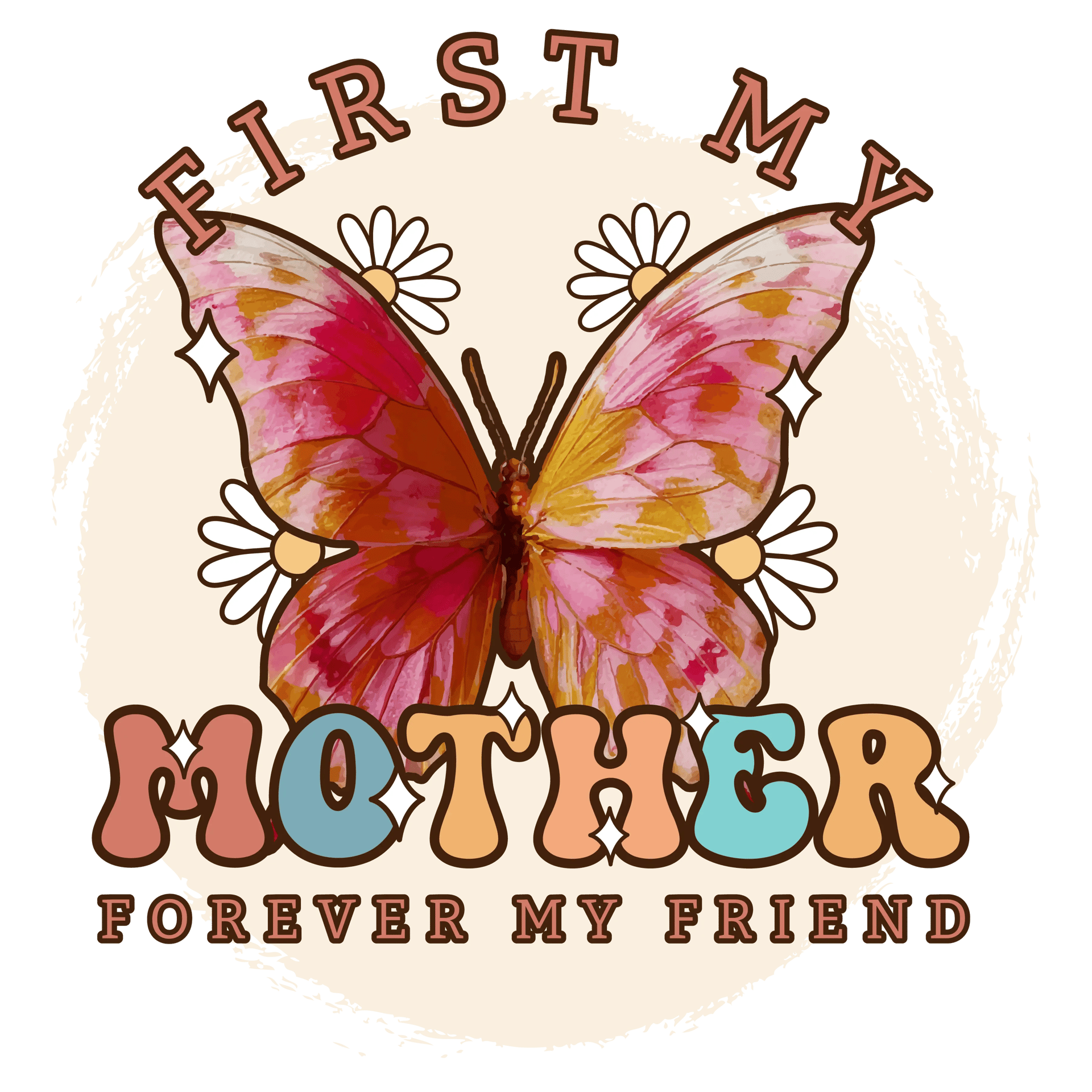 First My Mother Forever My Friend Design