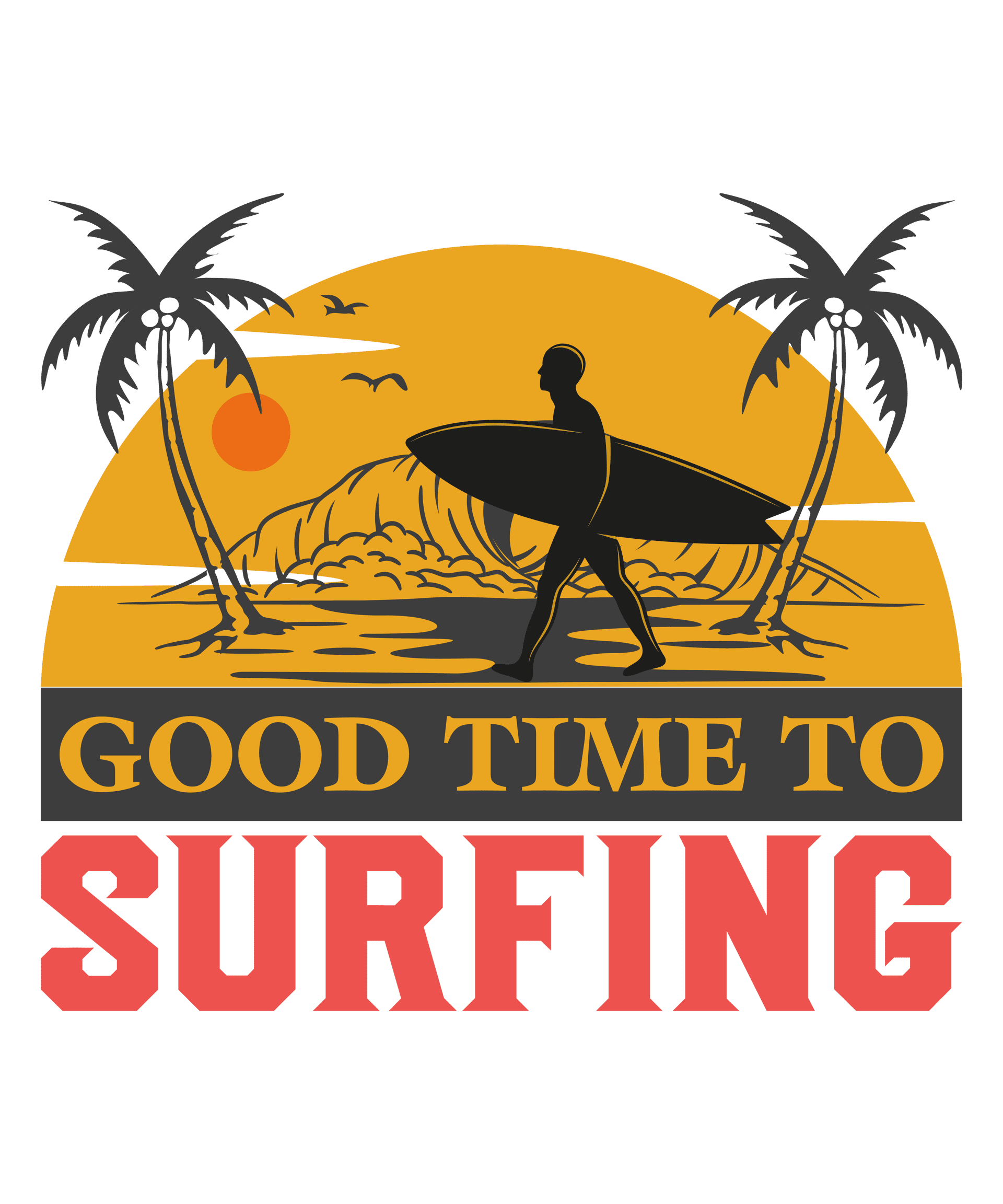 Good Time To Surfing Design - DTF Ready To Press