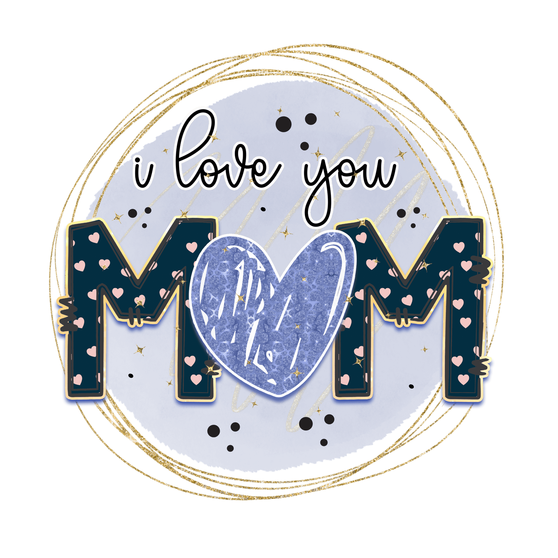 I Love You Mom Design DTF-Ready to Press (V2)