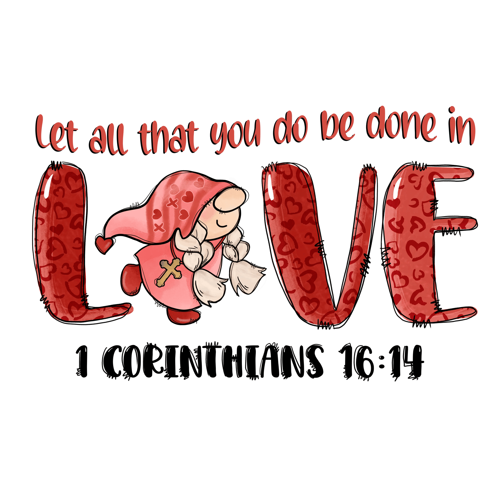 Let All That You Do Be Done in Love