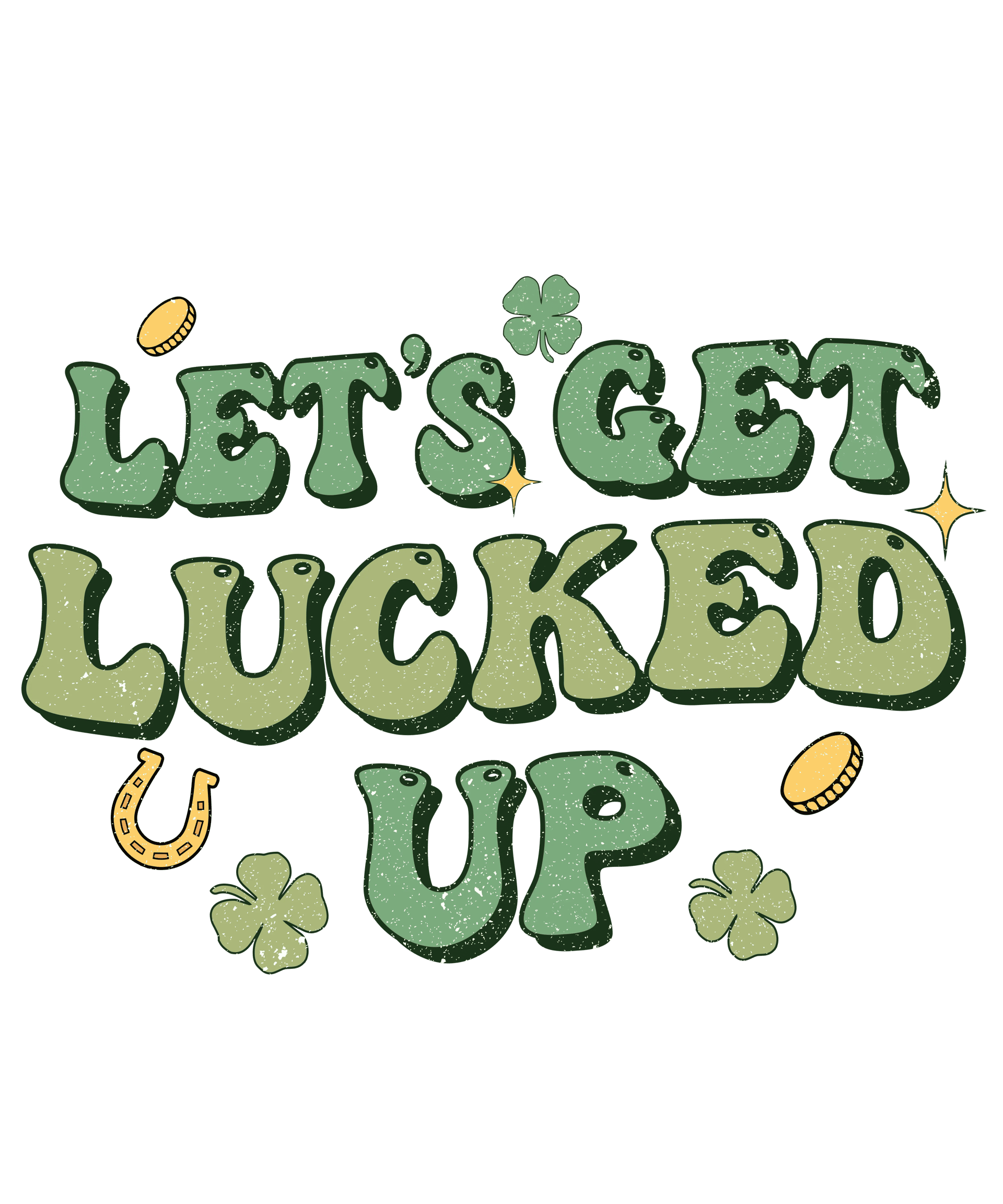 Let’s Get Lucked Up St. Patrick’s Day DTF (V2)