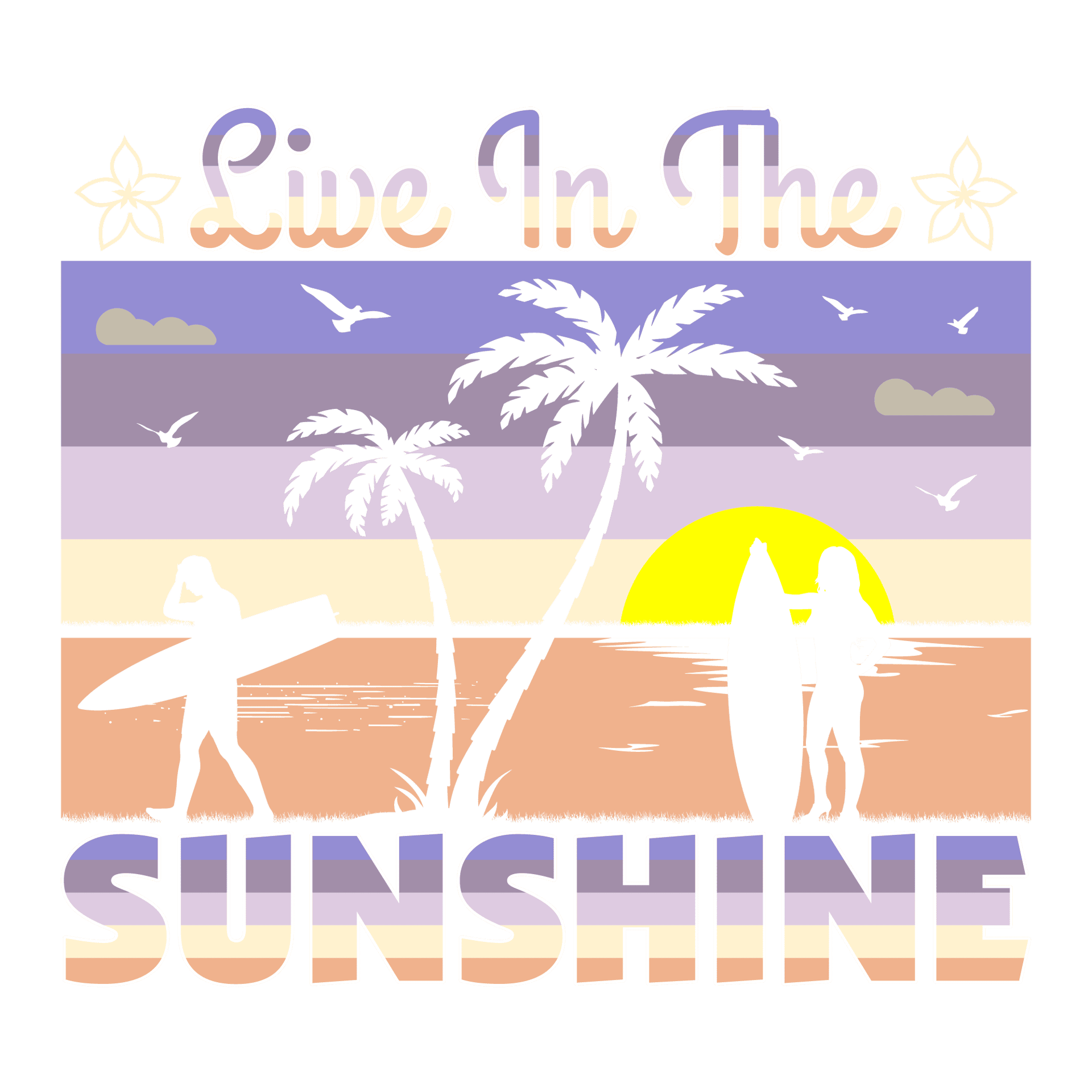 Live In The Sunshine Design - DTF Ready To Press