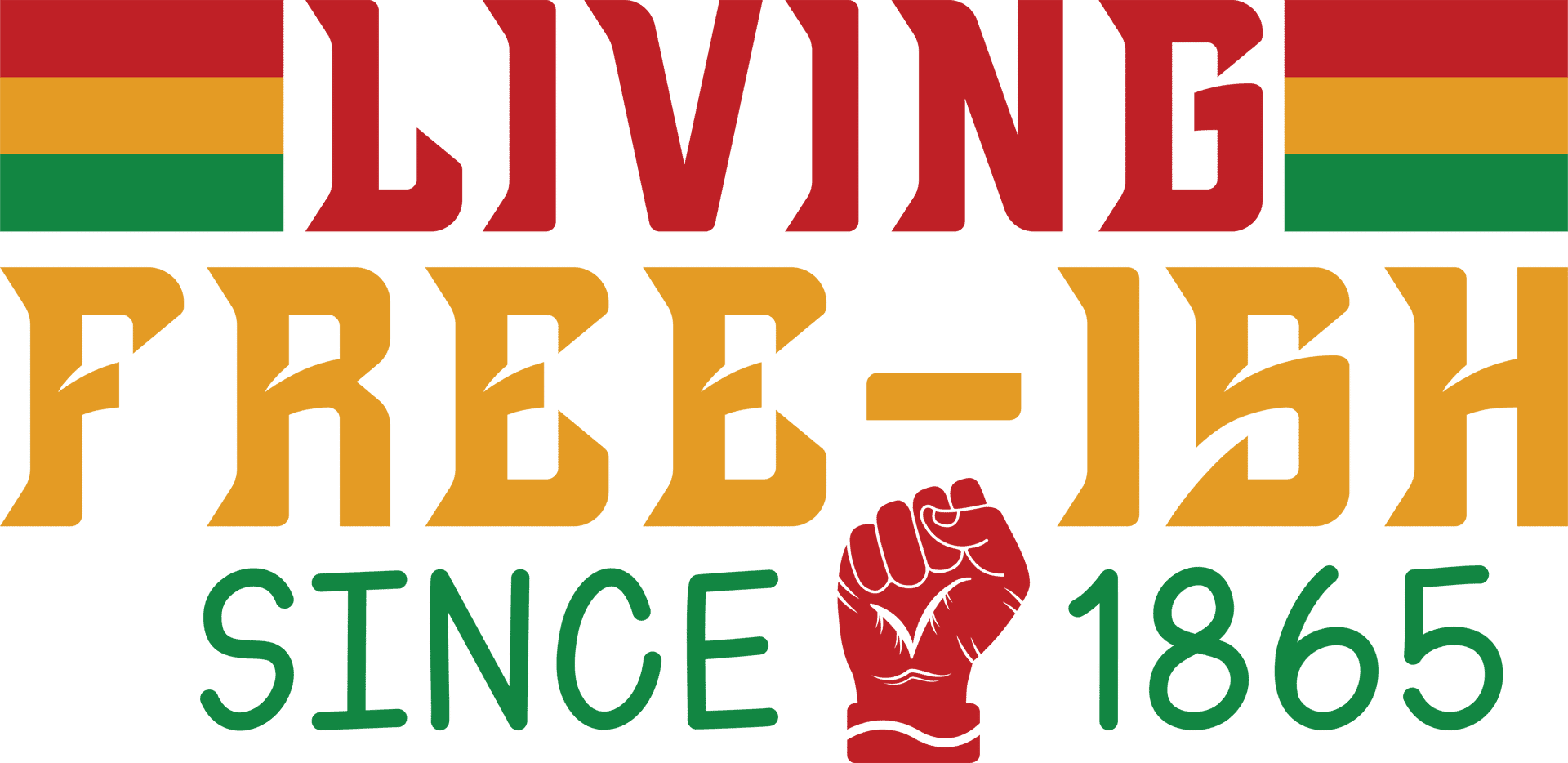 Living Free-ish Juneteenth Design - DTF Ready To Press