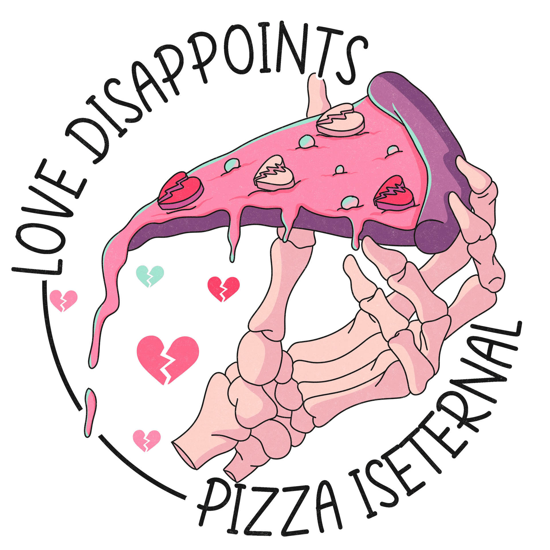 Love Disappoints Pizza Is Eternal Valentine's