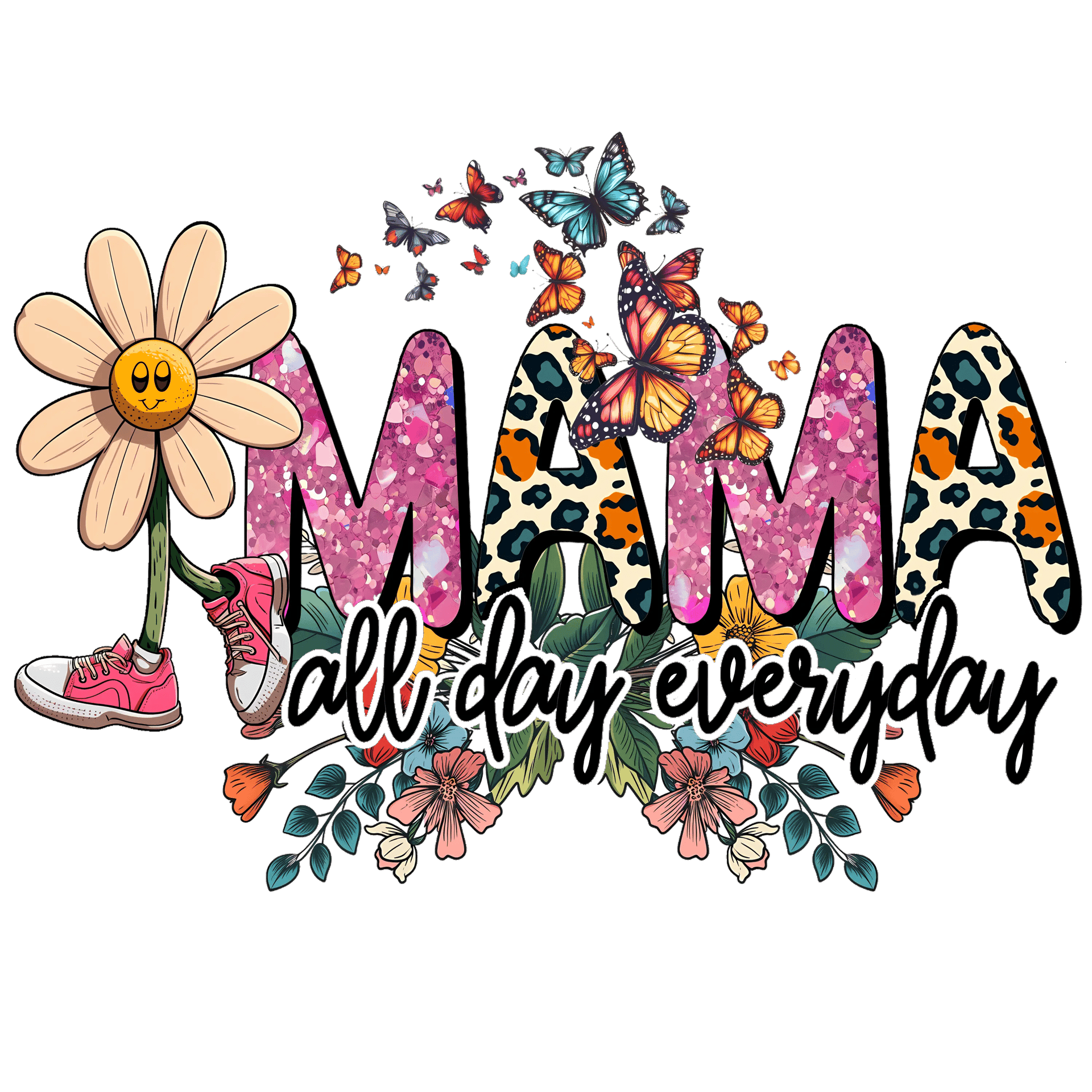 Mama All Day Everyday DTF Ready to Press V1