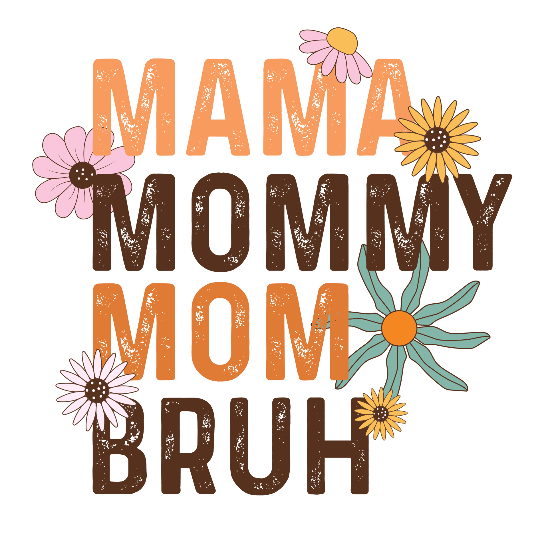 Mama Mommy Mom Bruh Design - DTF Ready To Press