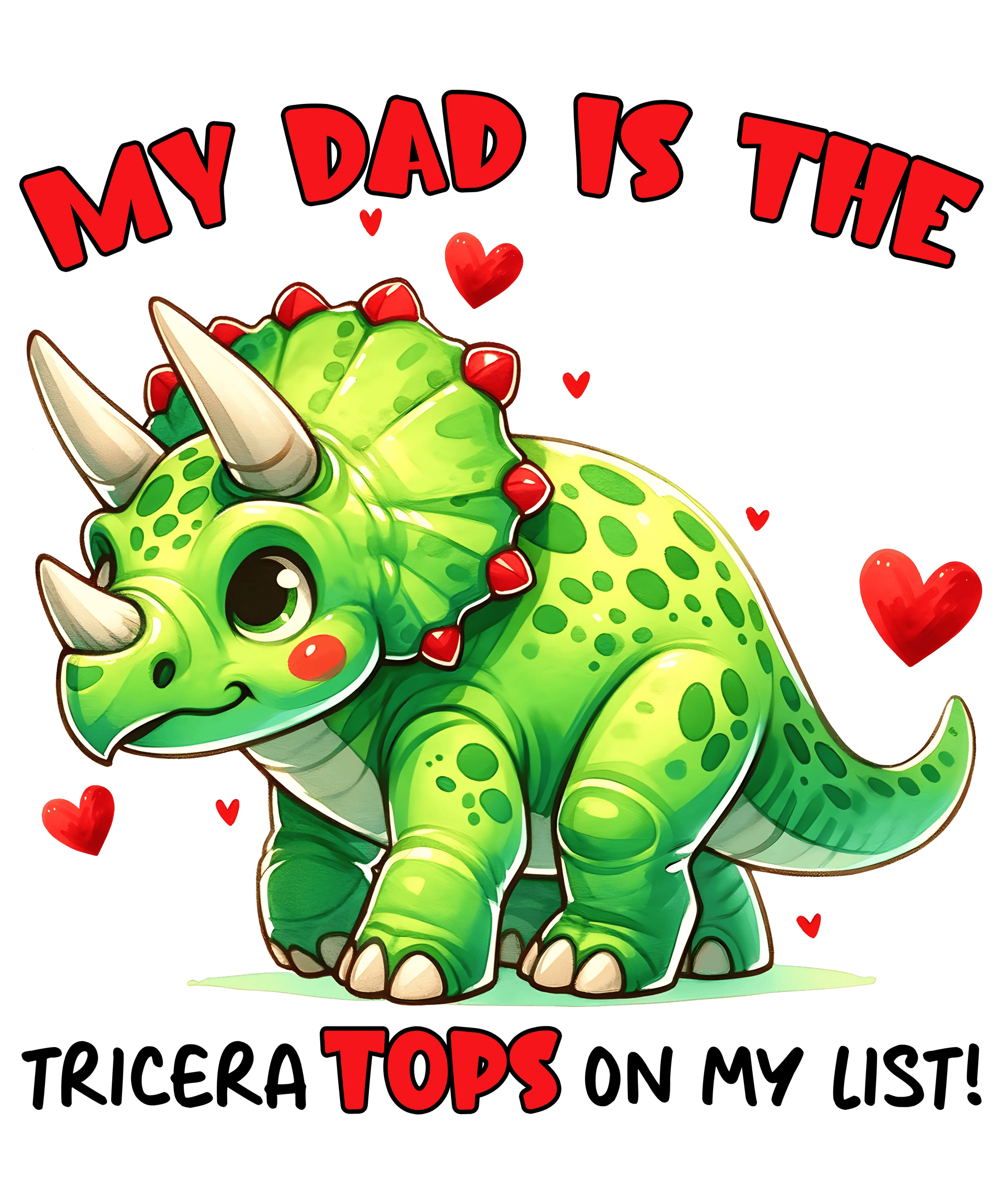 My Dad is the Tricera-Tops on My List Design