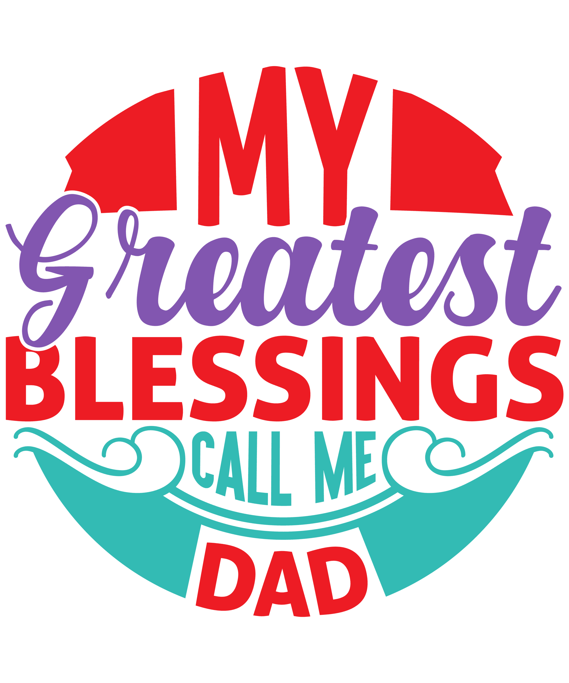 My Greatest Blessing Call Me Dad Design