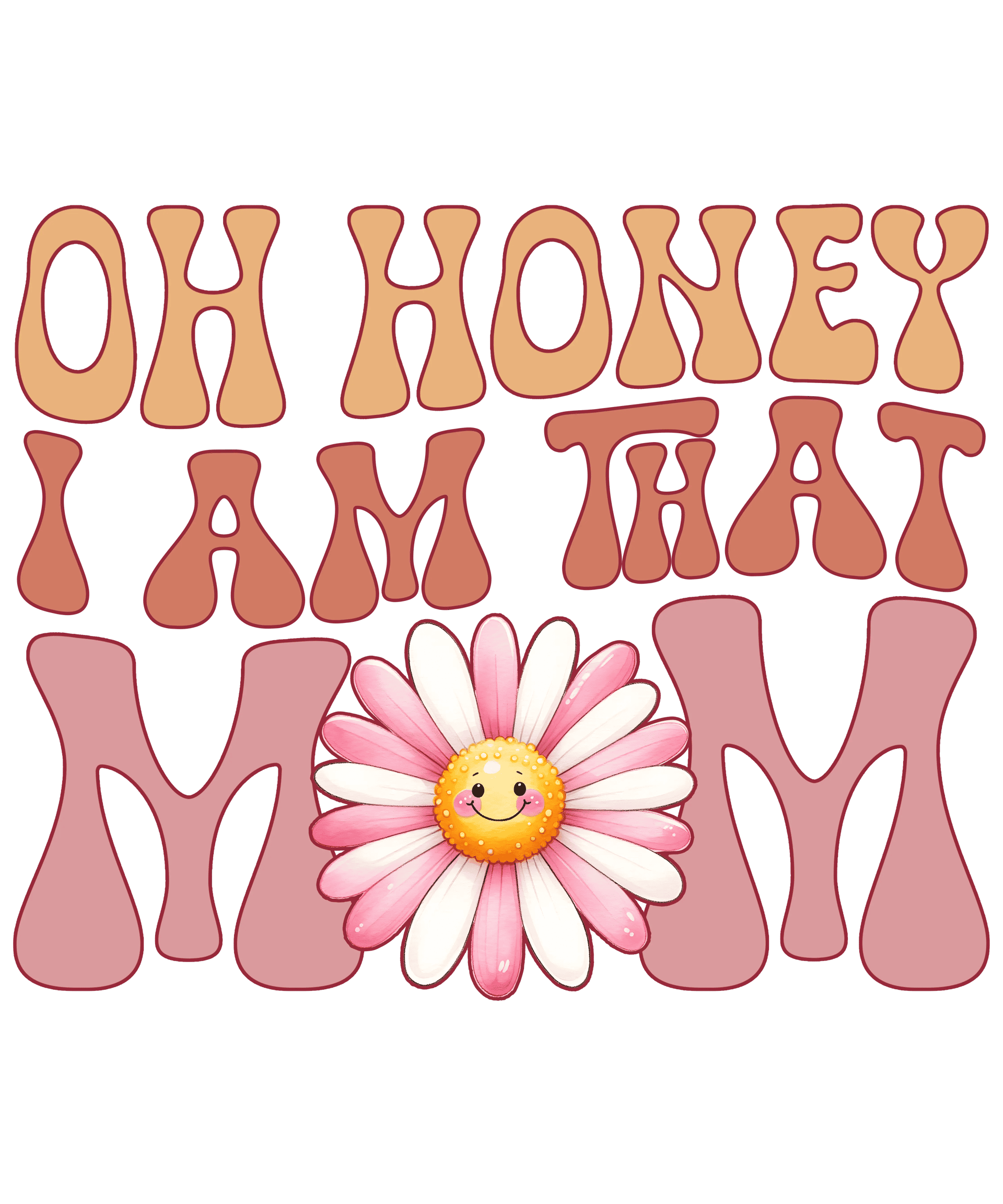 Oh Honey, I Am That Mom DTF Ready to Press V1