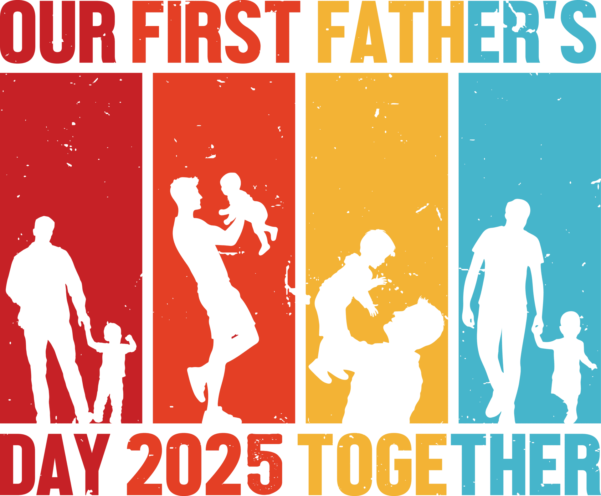 Our First Father's Day 2025 Together Design