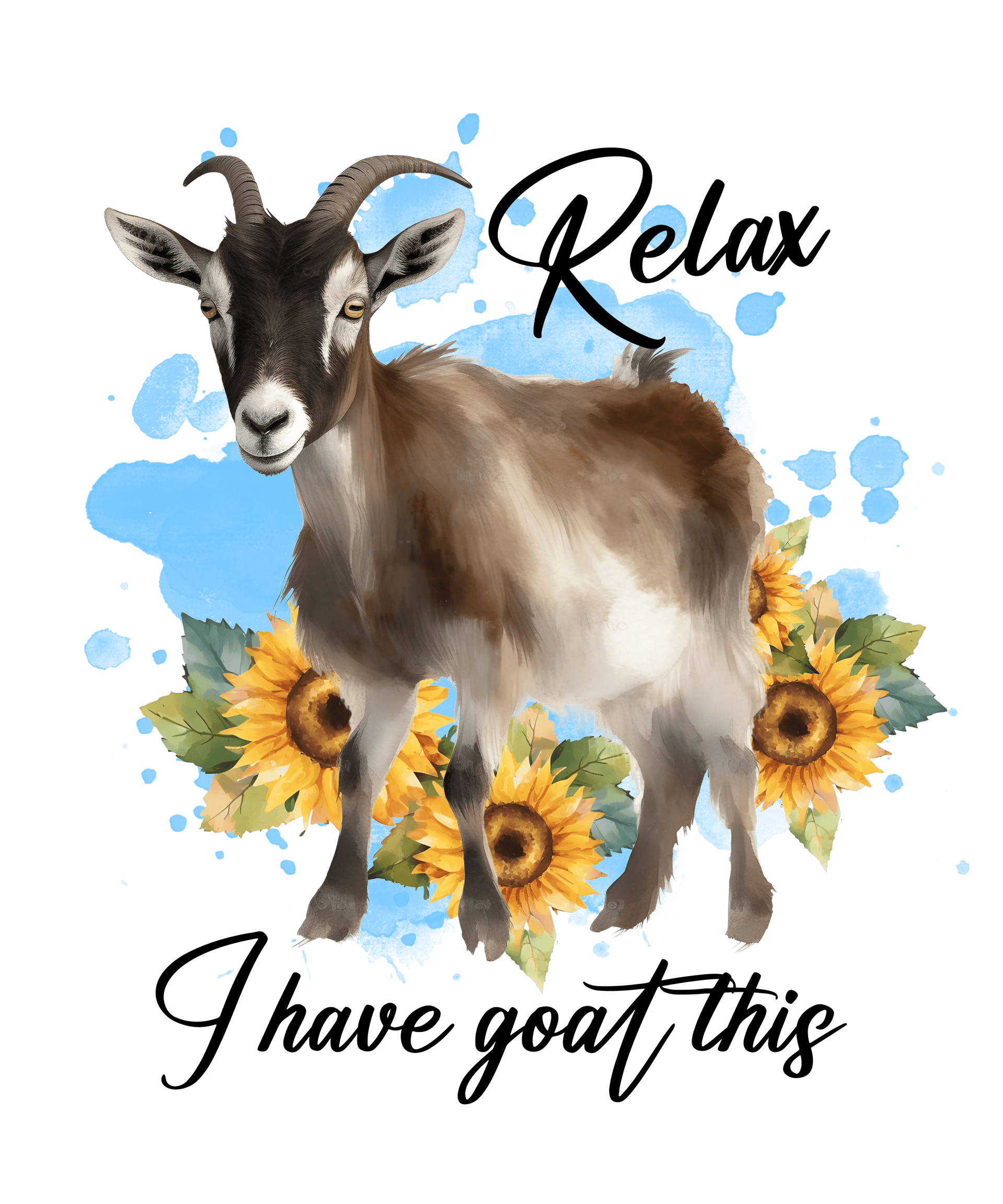 Relax I Have Goat This Design - DTF Ready To Press
