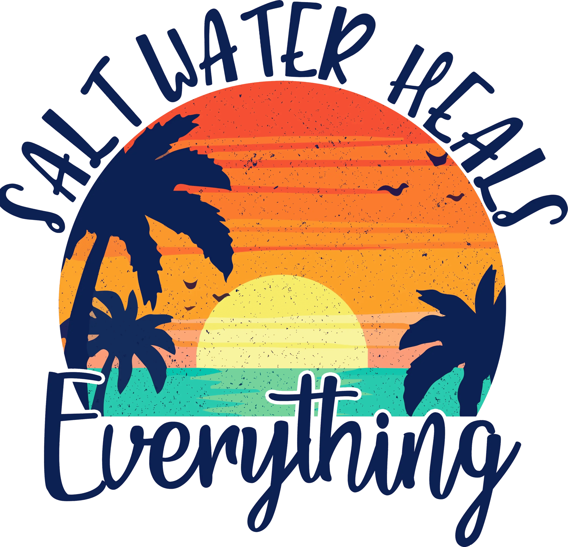 Salt Water Heals Everything Design - DTF Ready To Press