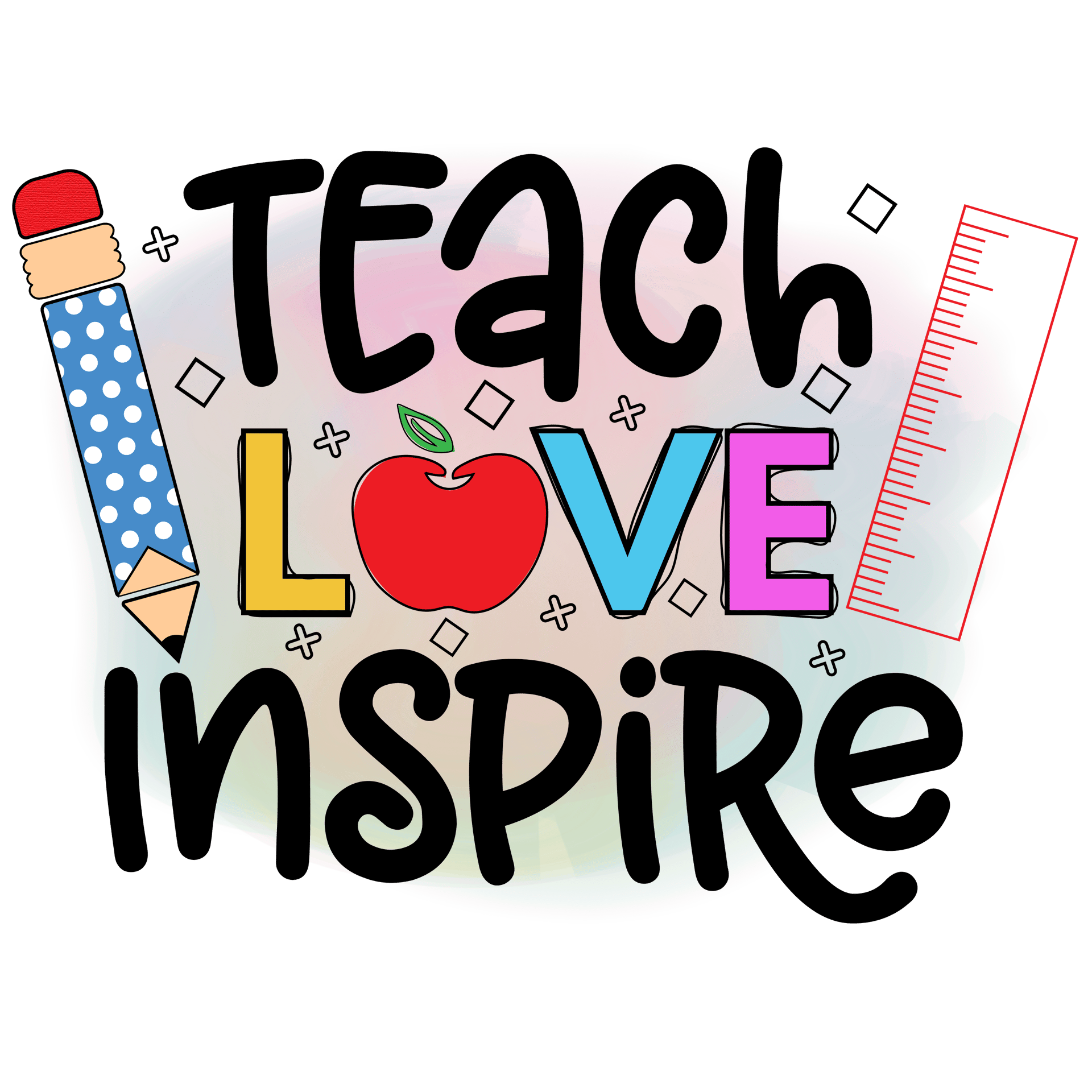 Teach Love Inspire DTF Design Ready to Press V2