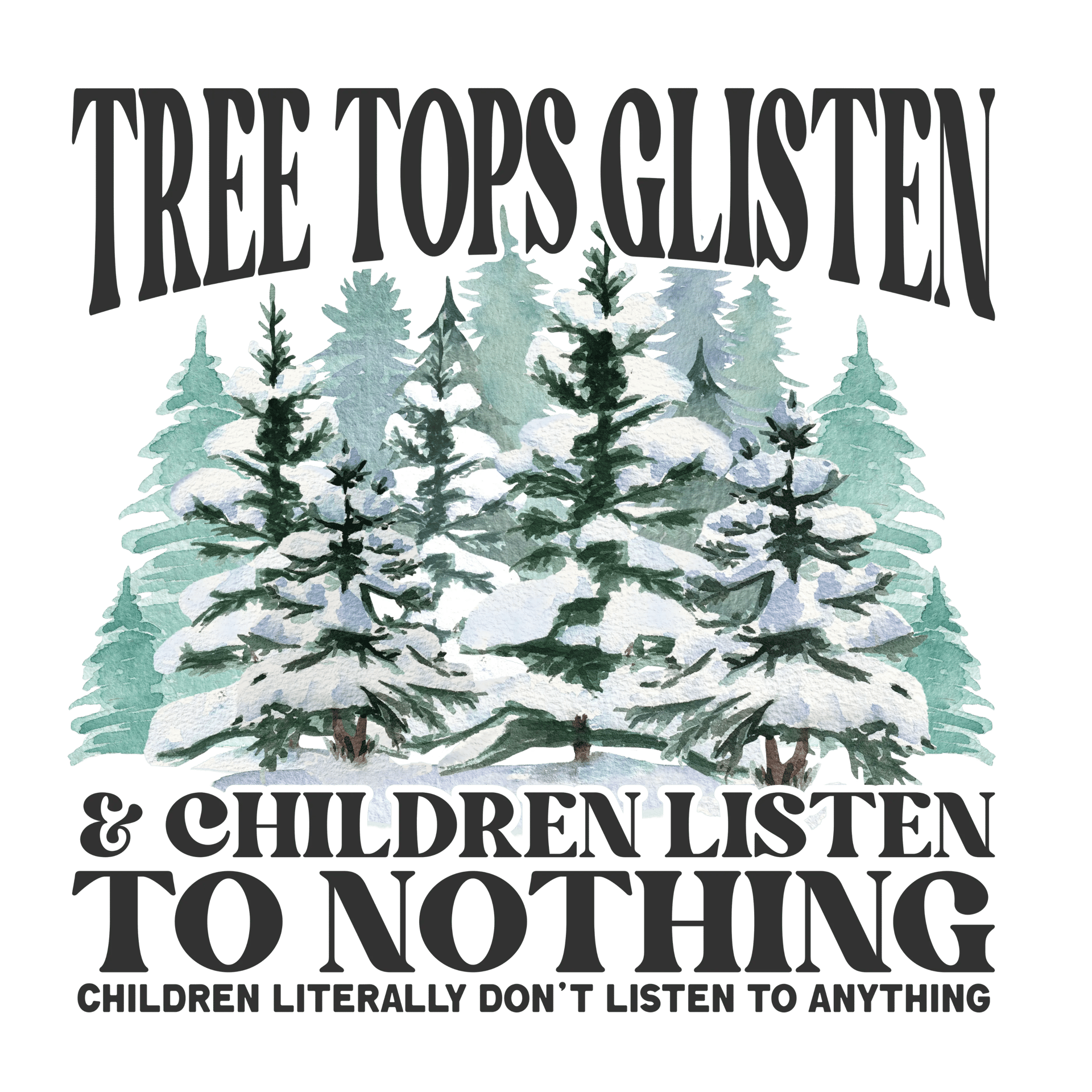 Tree Tops Glisten Design - DTF Ready To Press