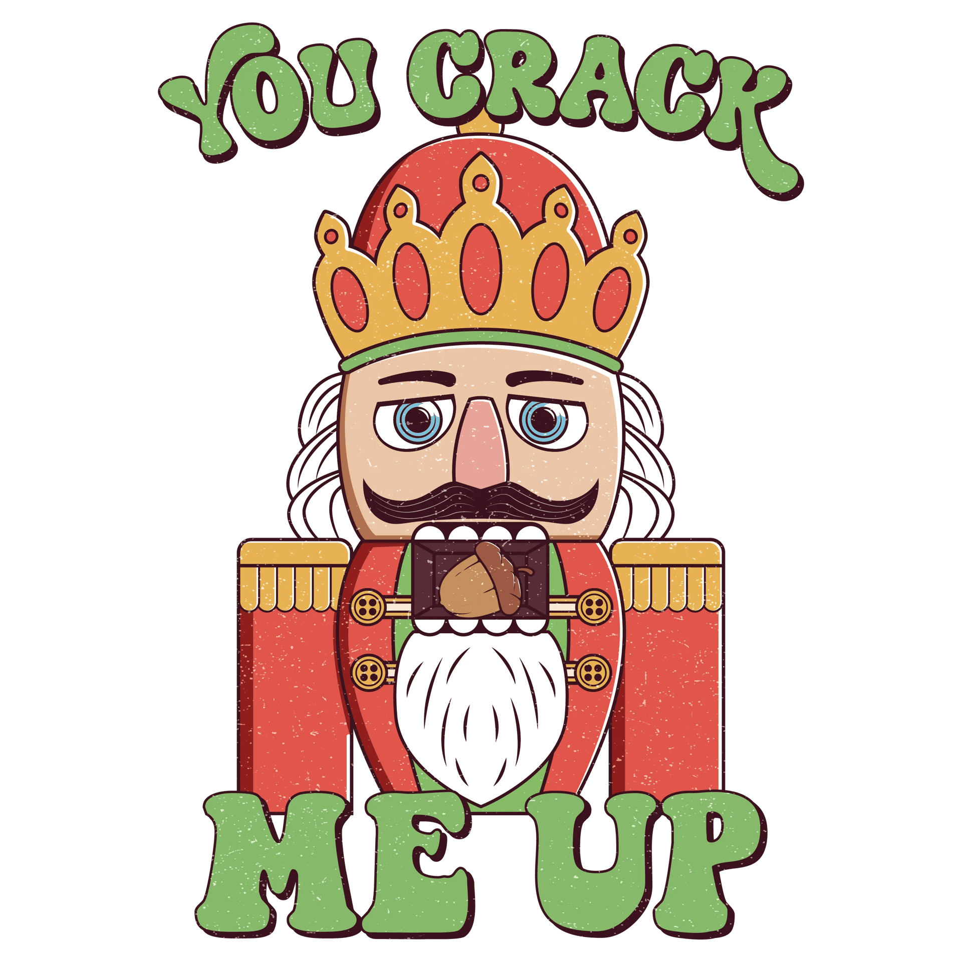 You Crack Me Up - Christmas Nutcracker Design
