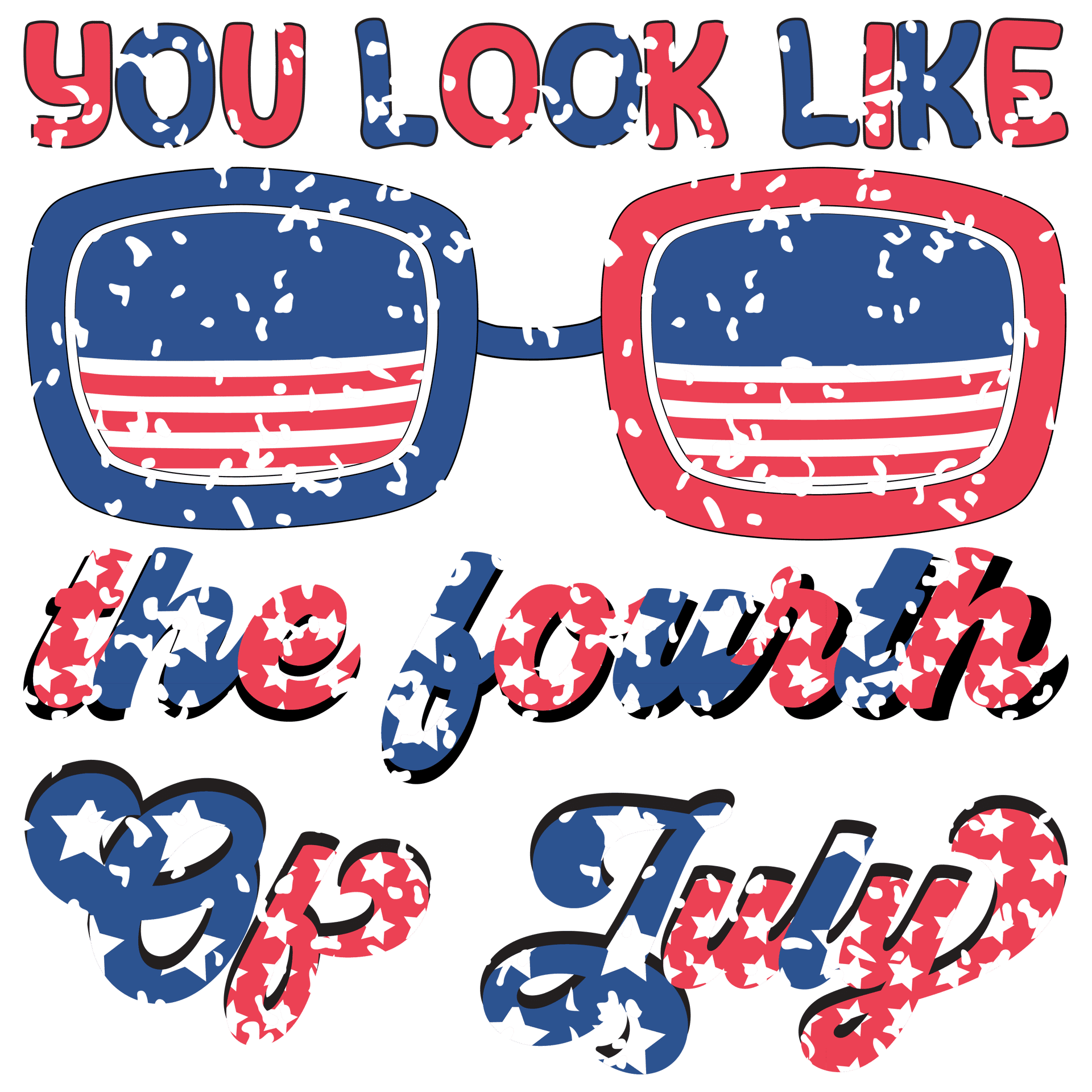 You Look Like the Fourth of July Design