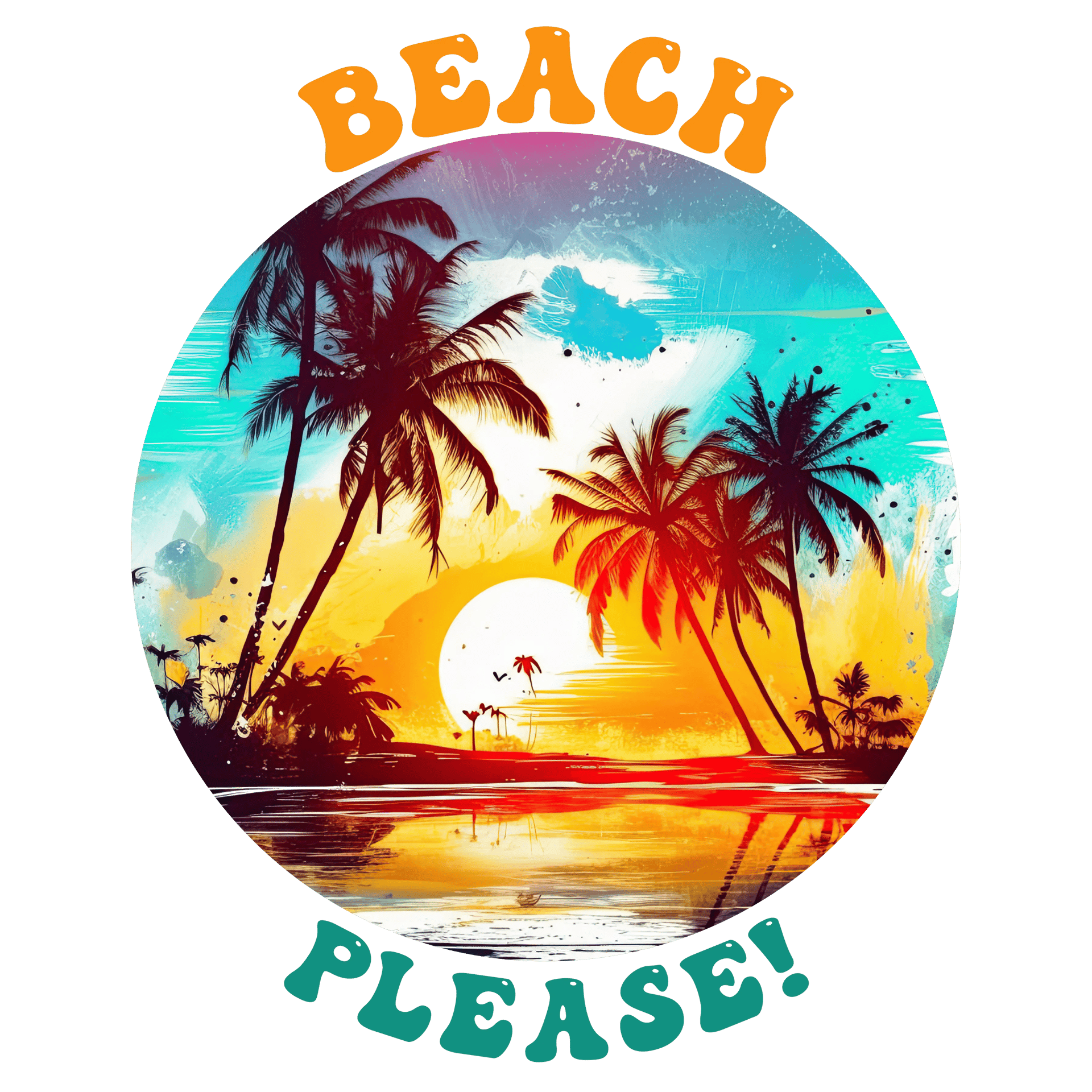 Beach Please Design DTF-Ready to Press