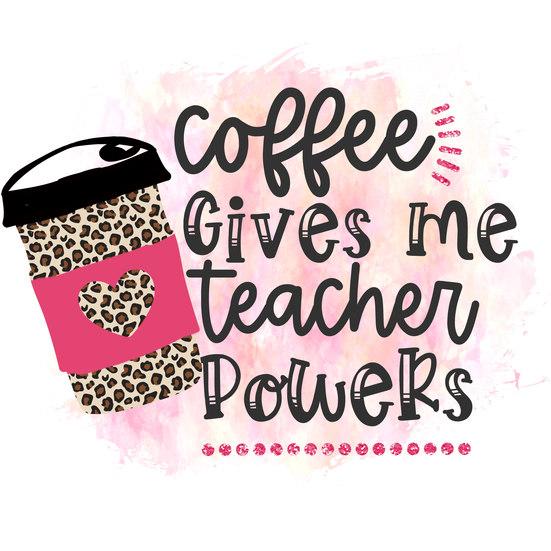 Coffee Gives Me Teacher Power Design