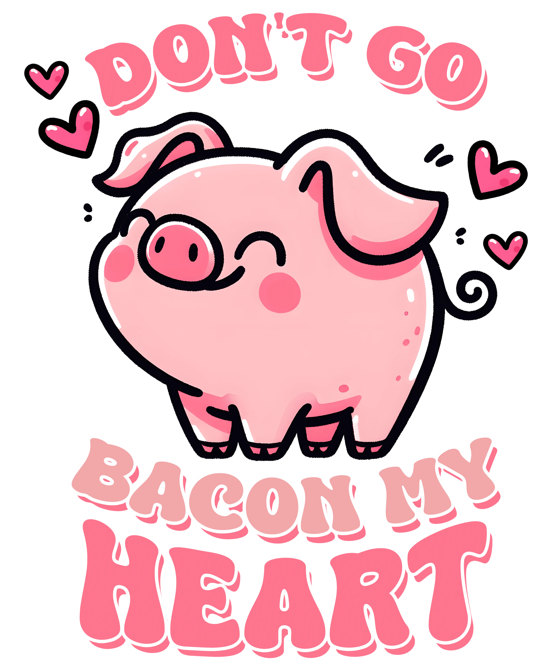 Don't Go Bacon My Heart Valentine's Day Design