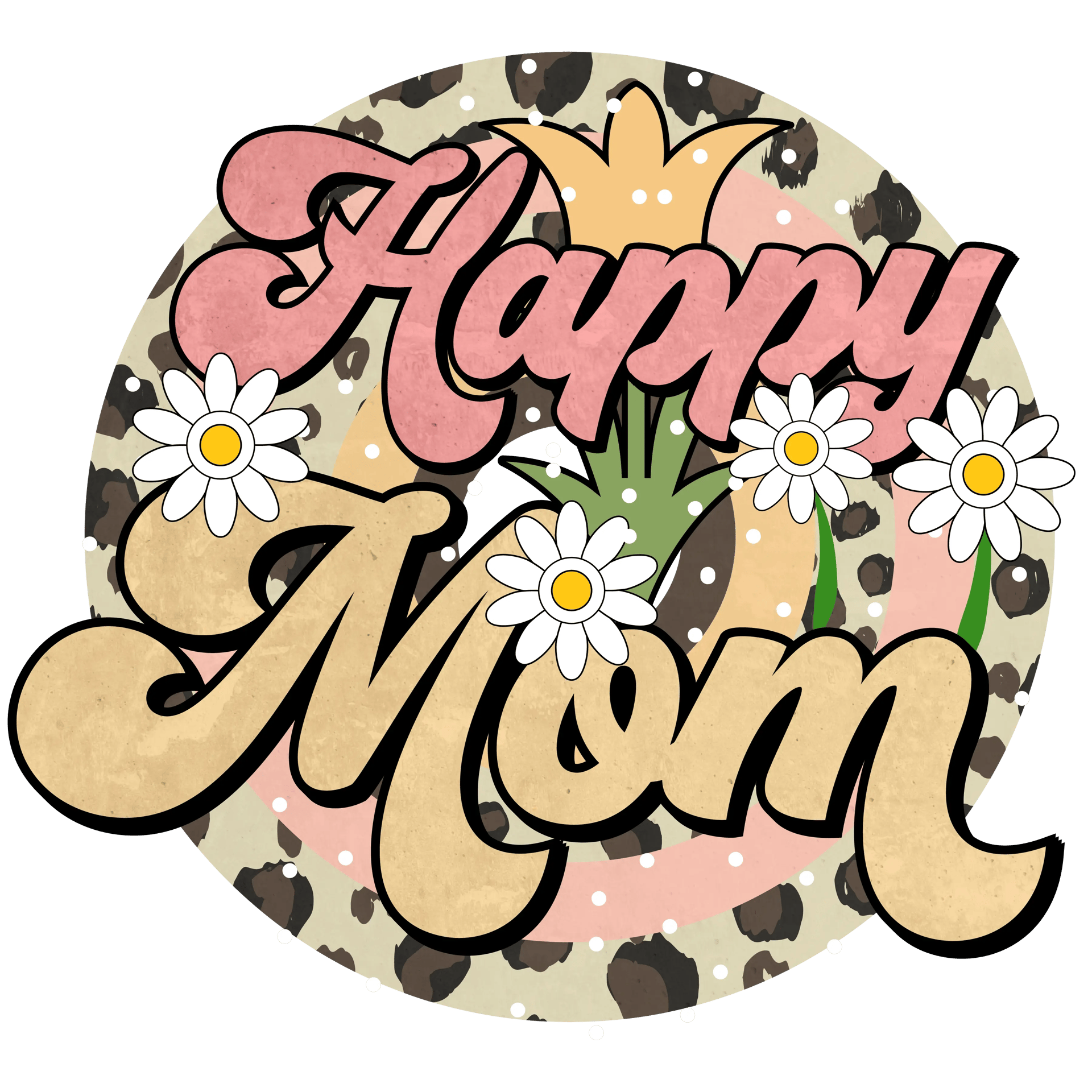 Happy Mom Design - DTF Ready To Press