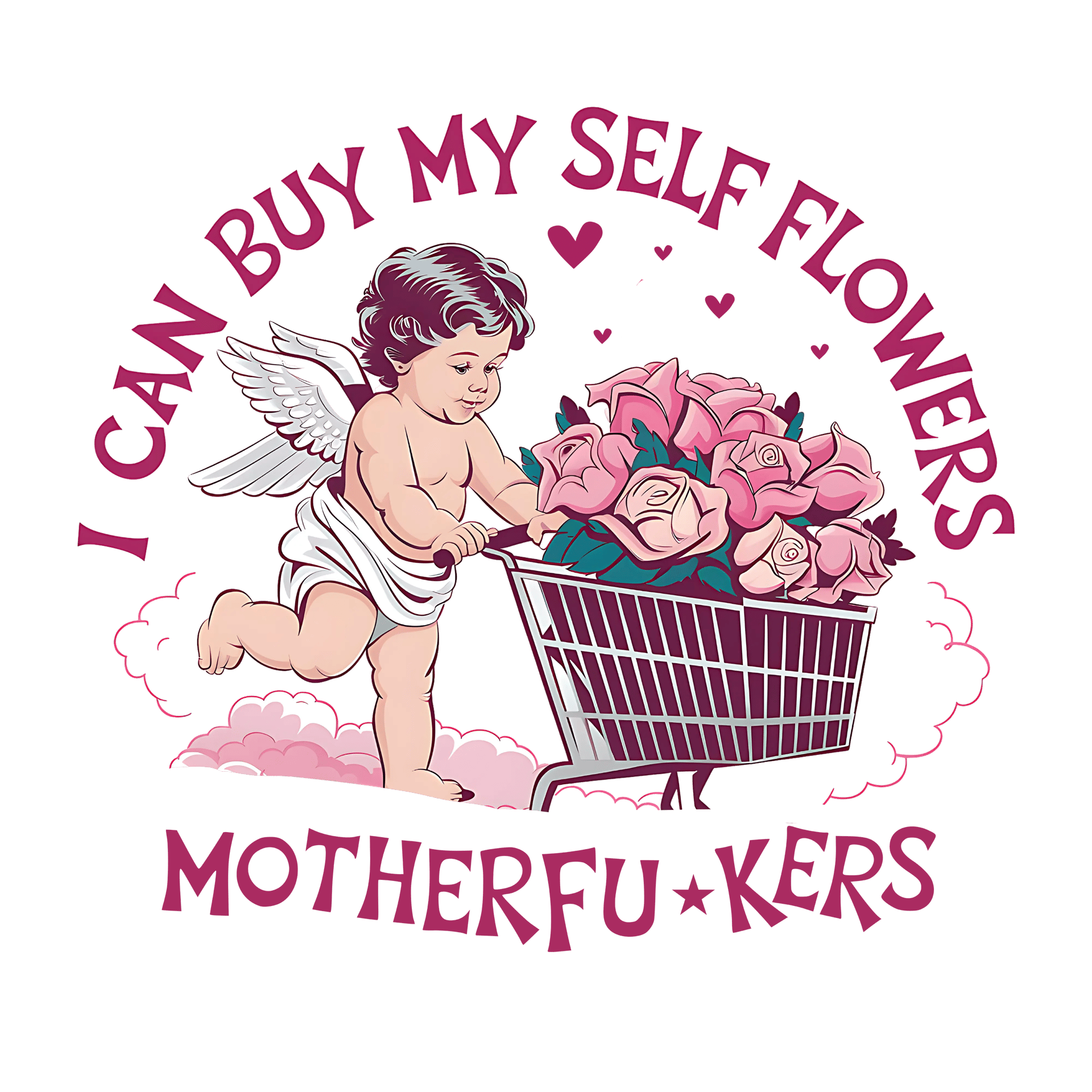 I Can Buy My Self Flowers Design