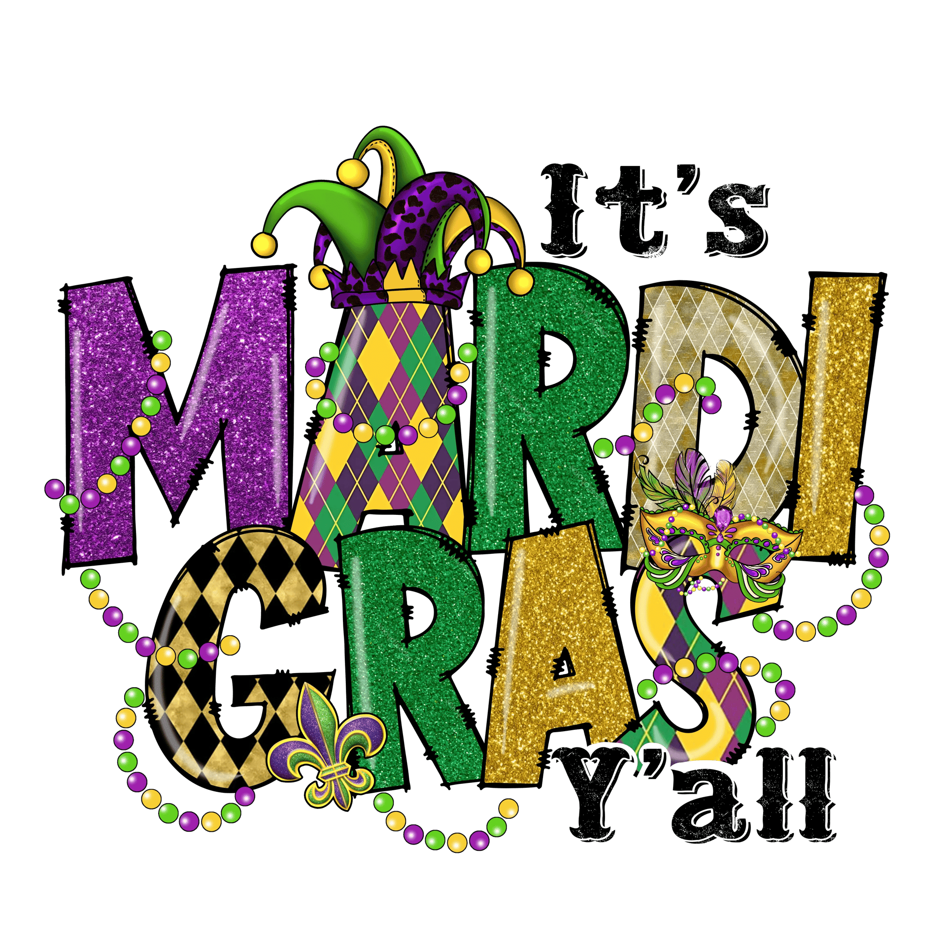 It's Mardi Gras Y'all Carnival Design - DTF Ready To Press