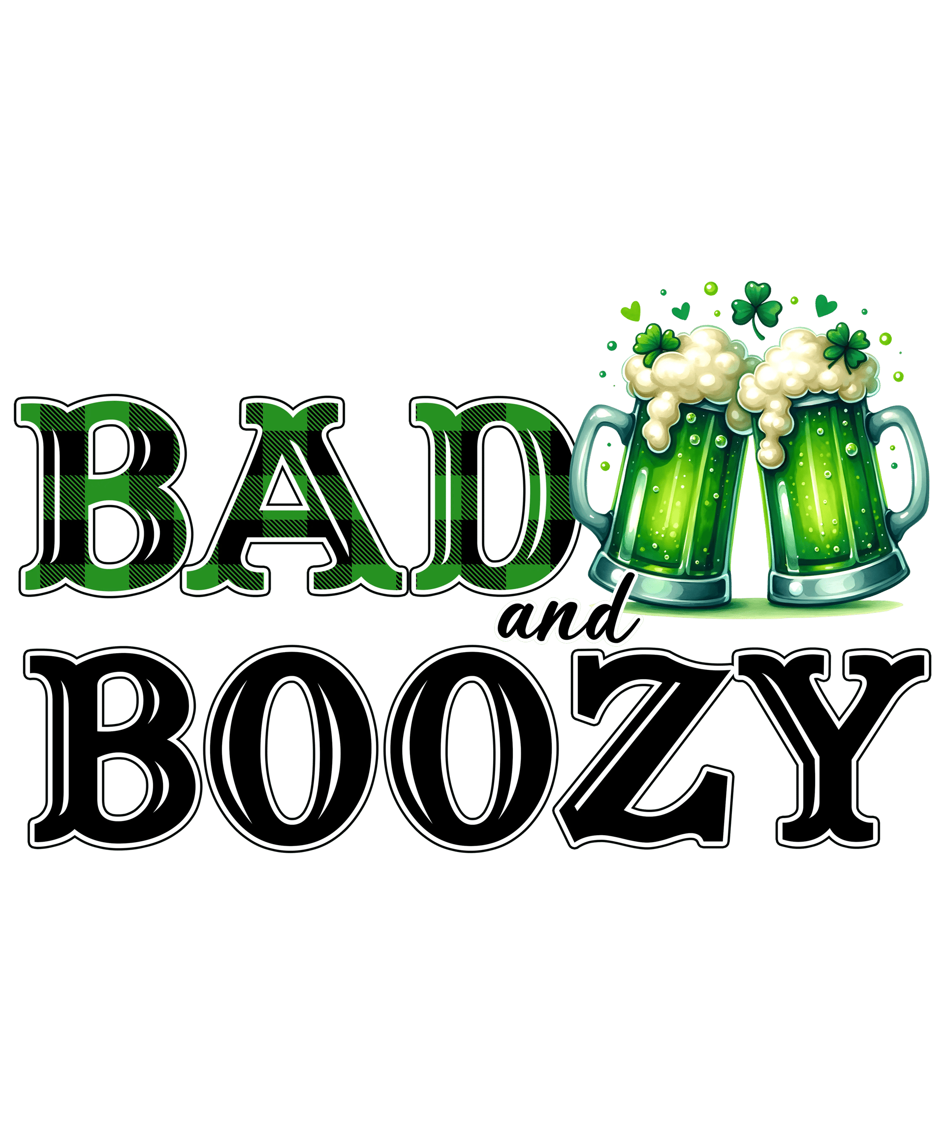 Saint Patrick's Day Bad and Boozy Design
