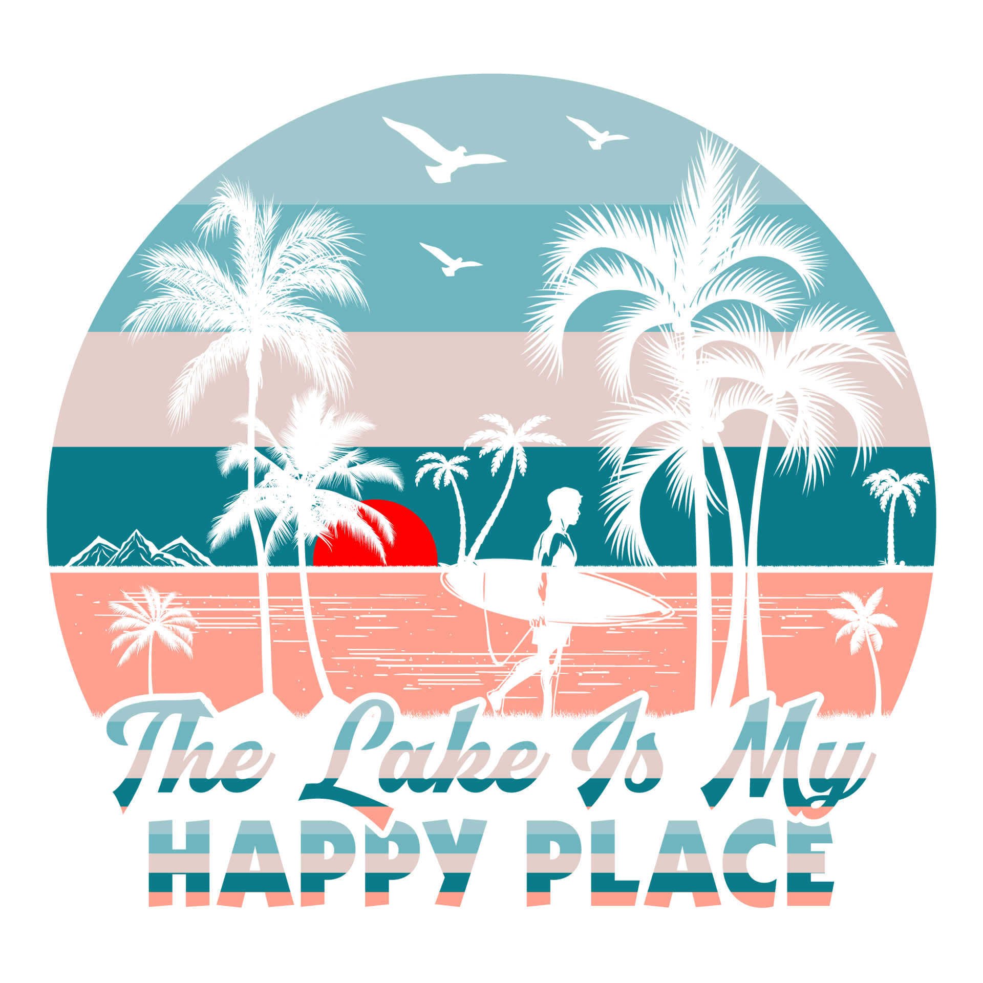 The Lake is My Happy Place Design