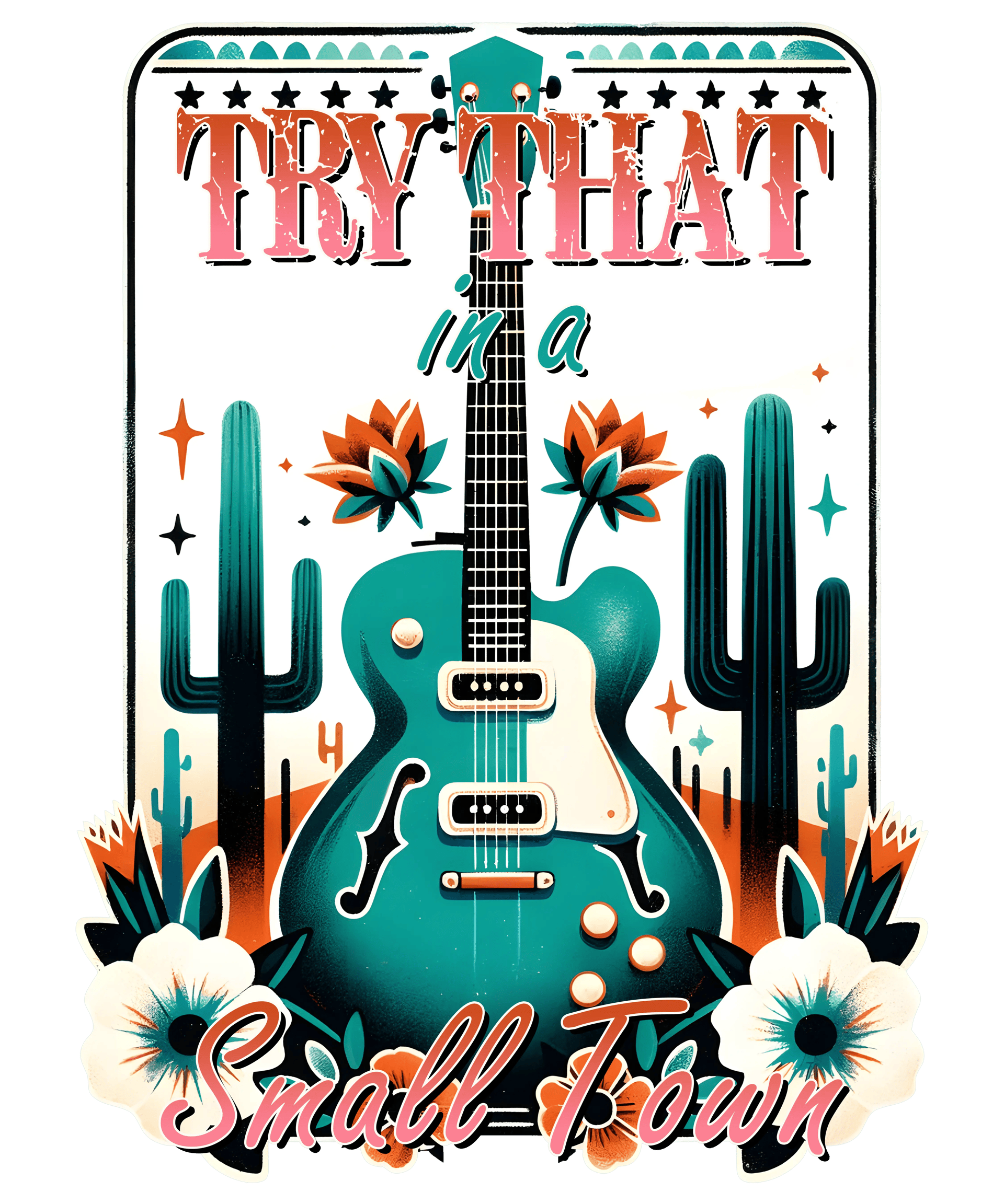 Try That In A Small Town Western Design - DTF Ready To Press