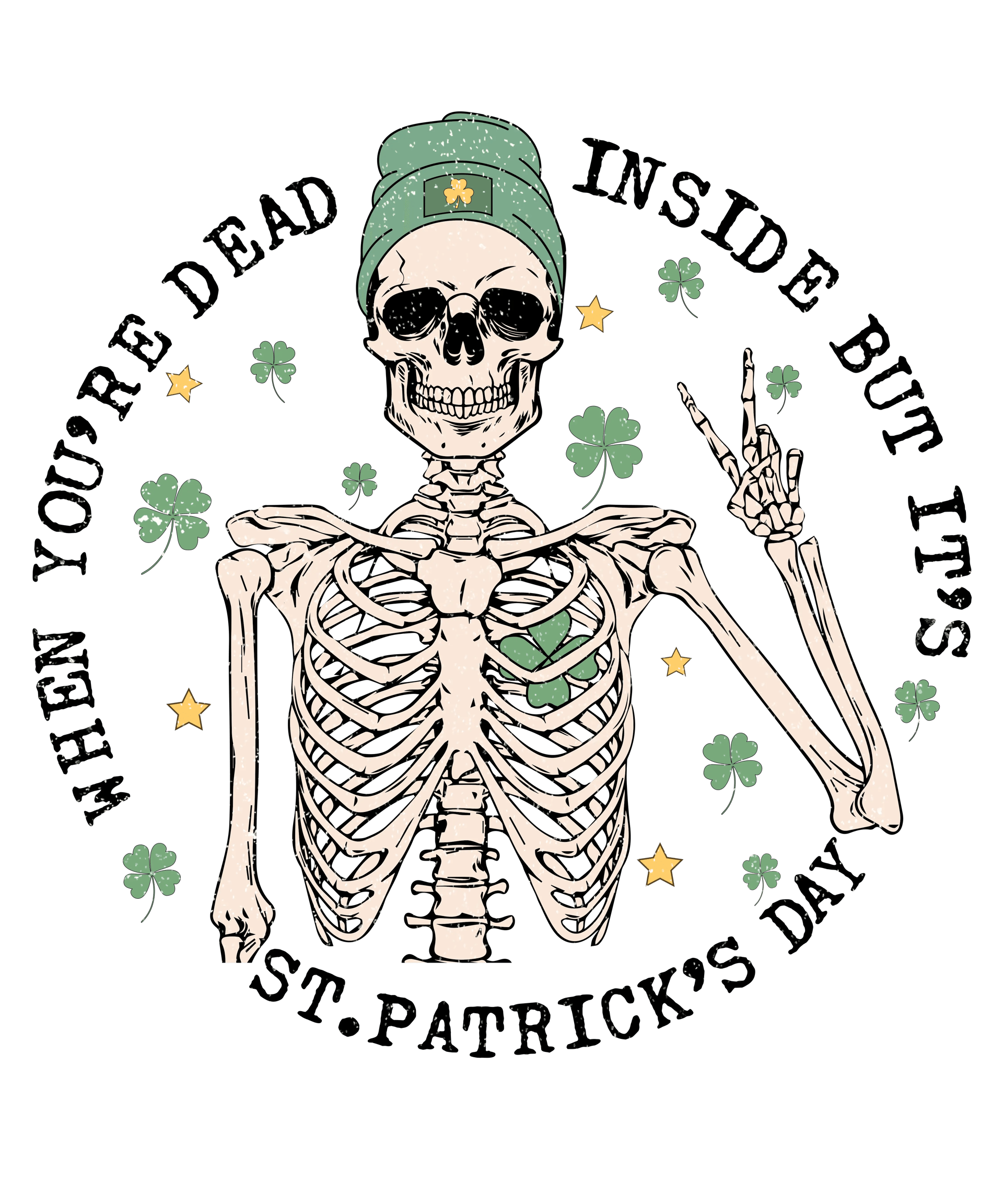 When You're Dead Inside But It's St Patrick's Day Design - DTF Ready To Press